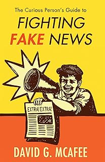 The Curious Person's Guide to Fighting Fake News