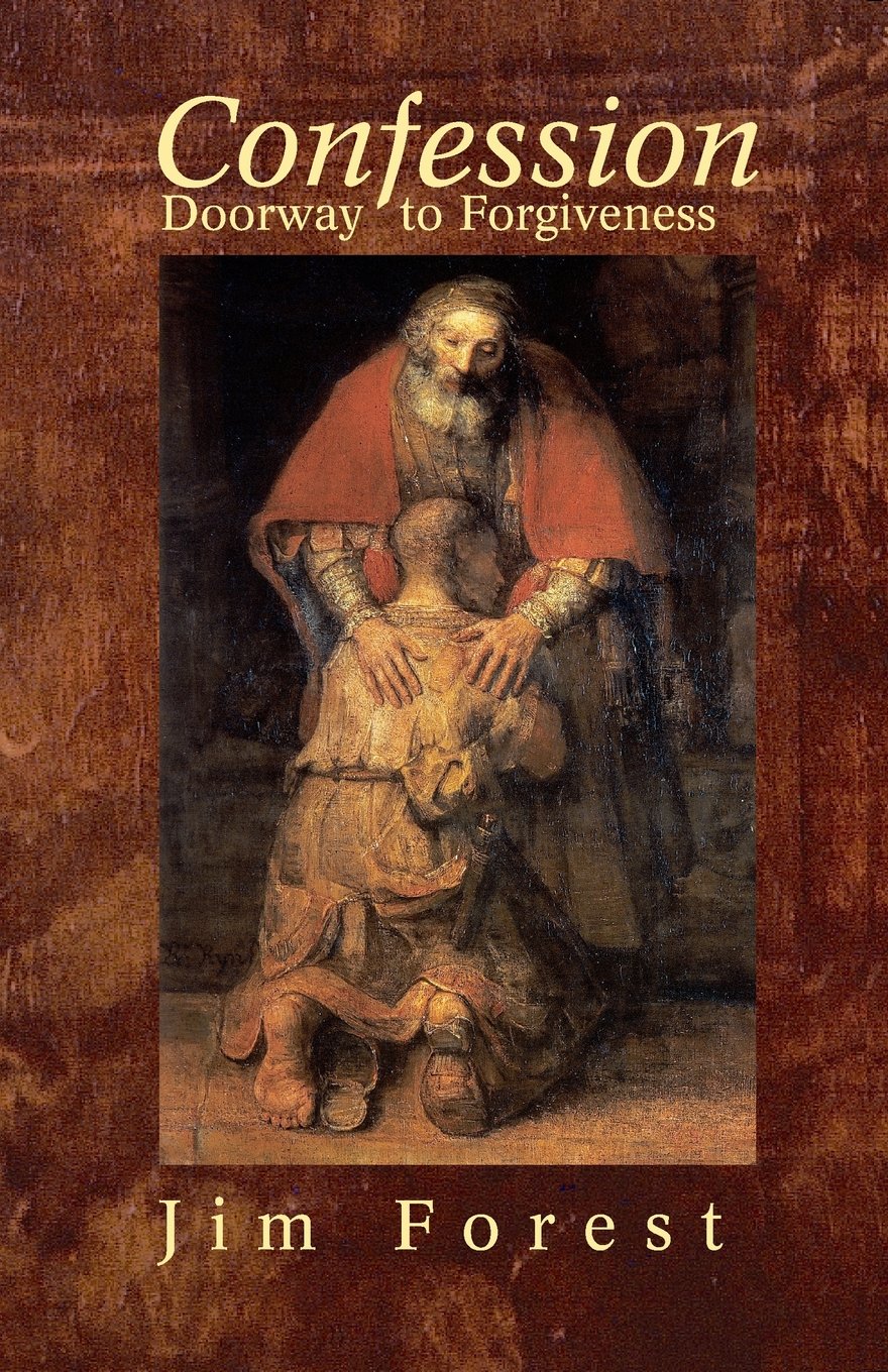CONFESSION: Doorway to Forgiveness / Jim Forest.