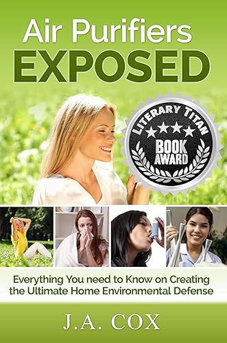 Air Purifiers Exposed Everything You Need to Know to Create the Ultimate Home Environmental Defense