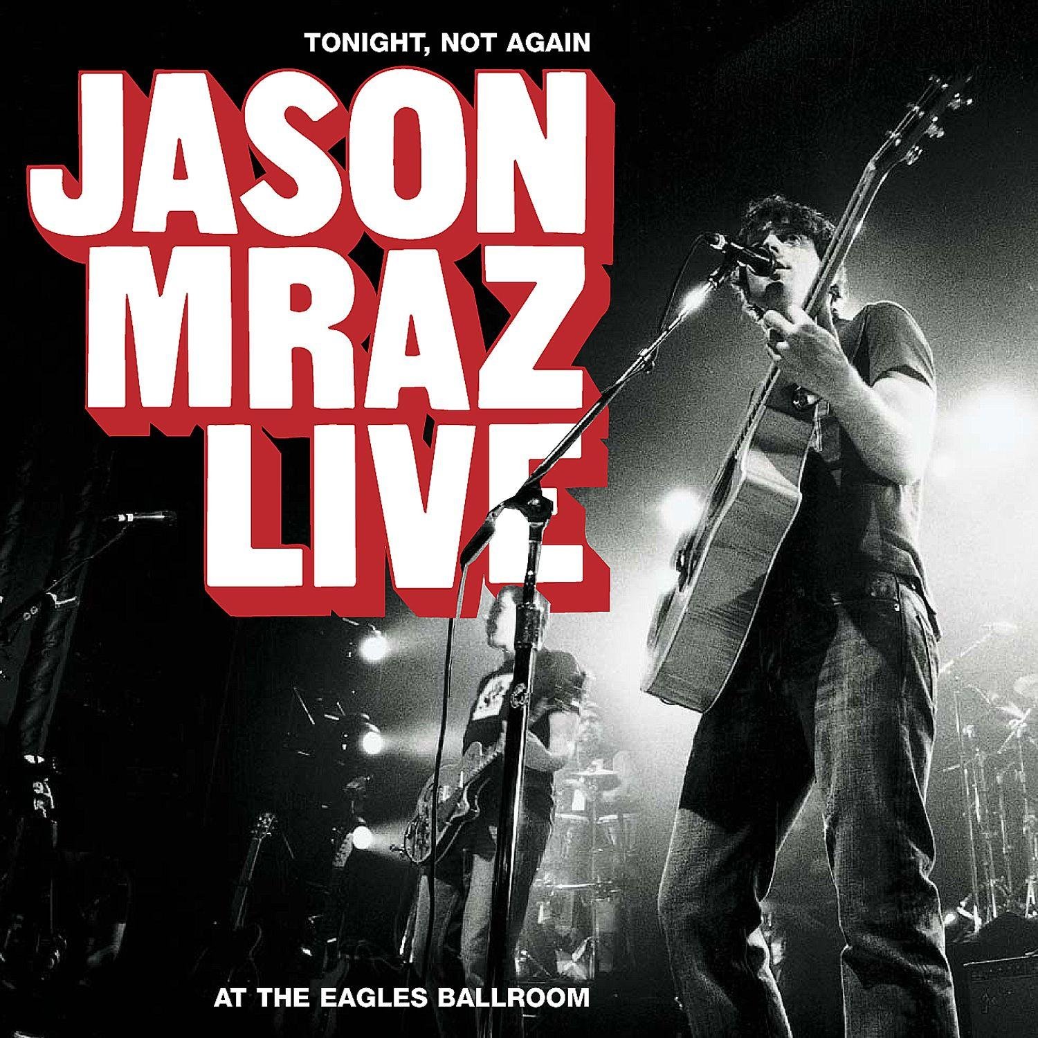 Tonight, Not Again: Jason Mraz Live At The Eagles Ballroom [Audio CD] Jason Mraz