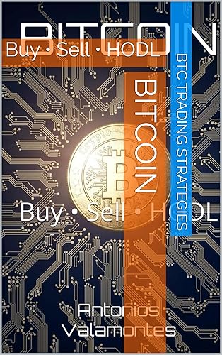 BITCOIN: Buy • Sell • HODL (Cryptocurrencies and the Future of Monetary Policy Book 3)