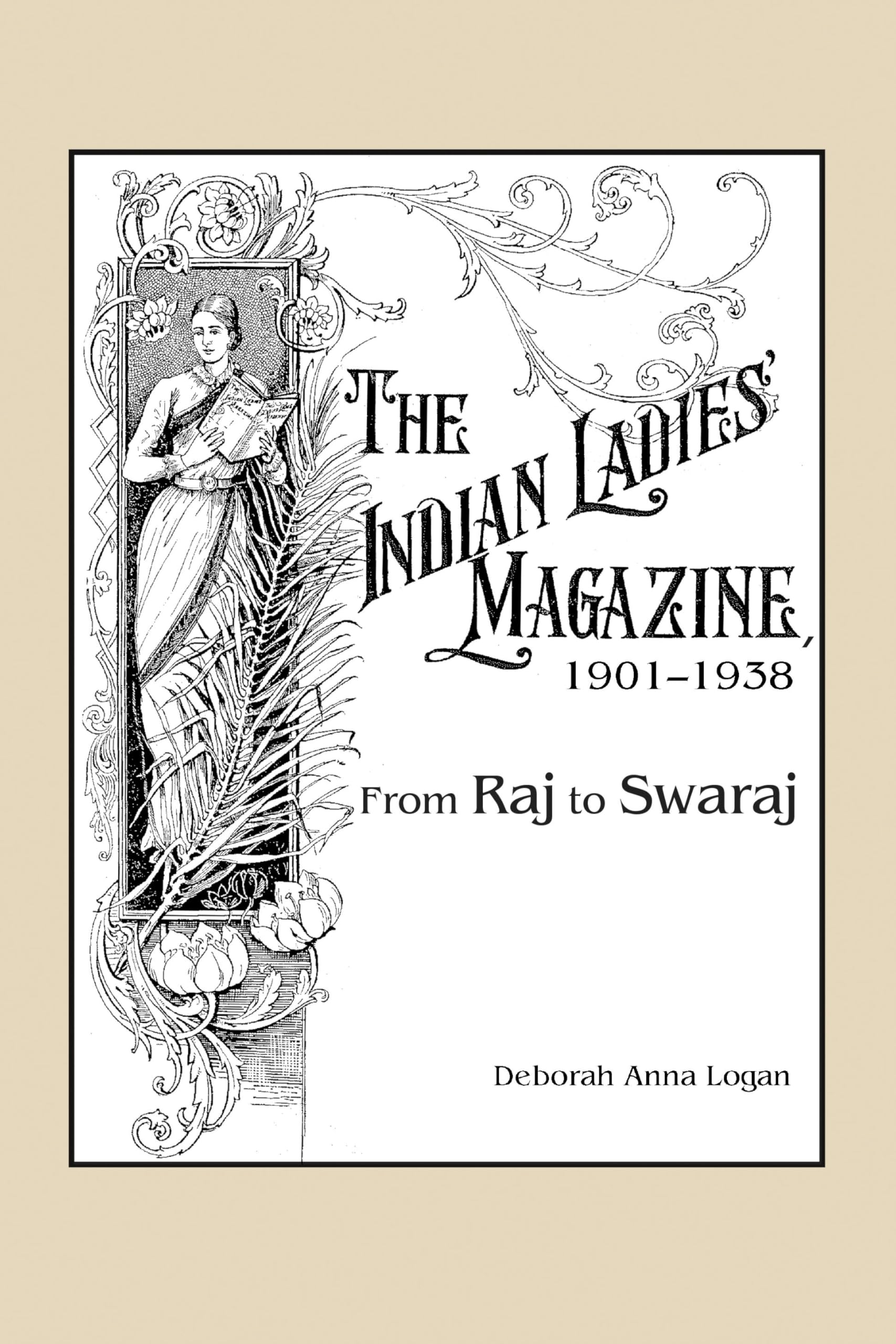 The Indian Ladies' Magazine, 1901–1938: From Raj to Swaraj (English Edition)