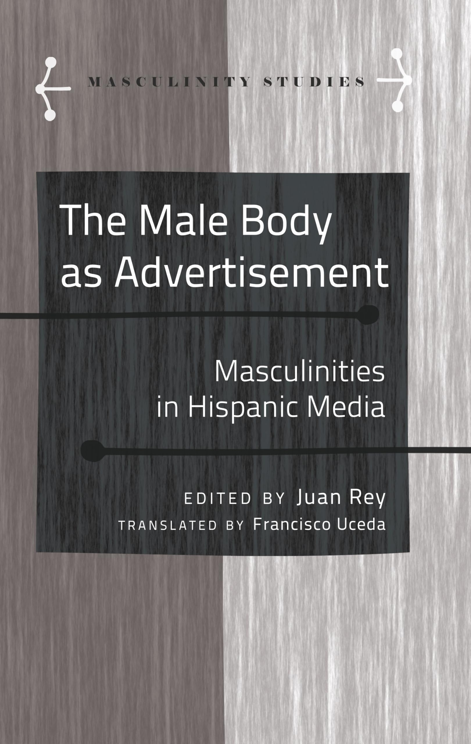 Buy The Male Body as Advertisement: Masculinities in Hispanic Media: 5 (Masculinity Studies) (Masculinity Studies: Literary and Cultural Representations, 5) — BookShops.in