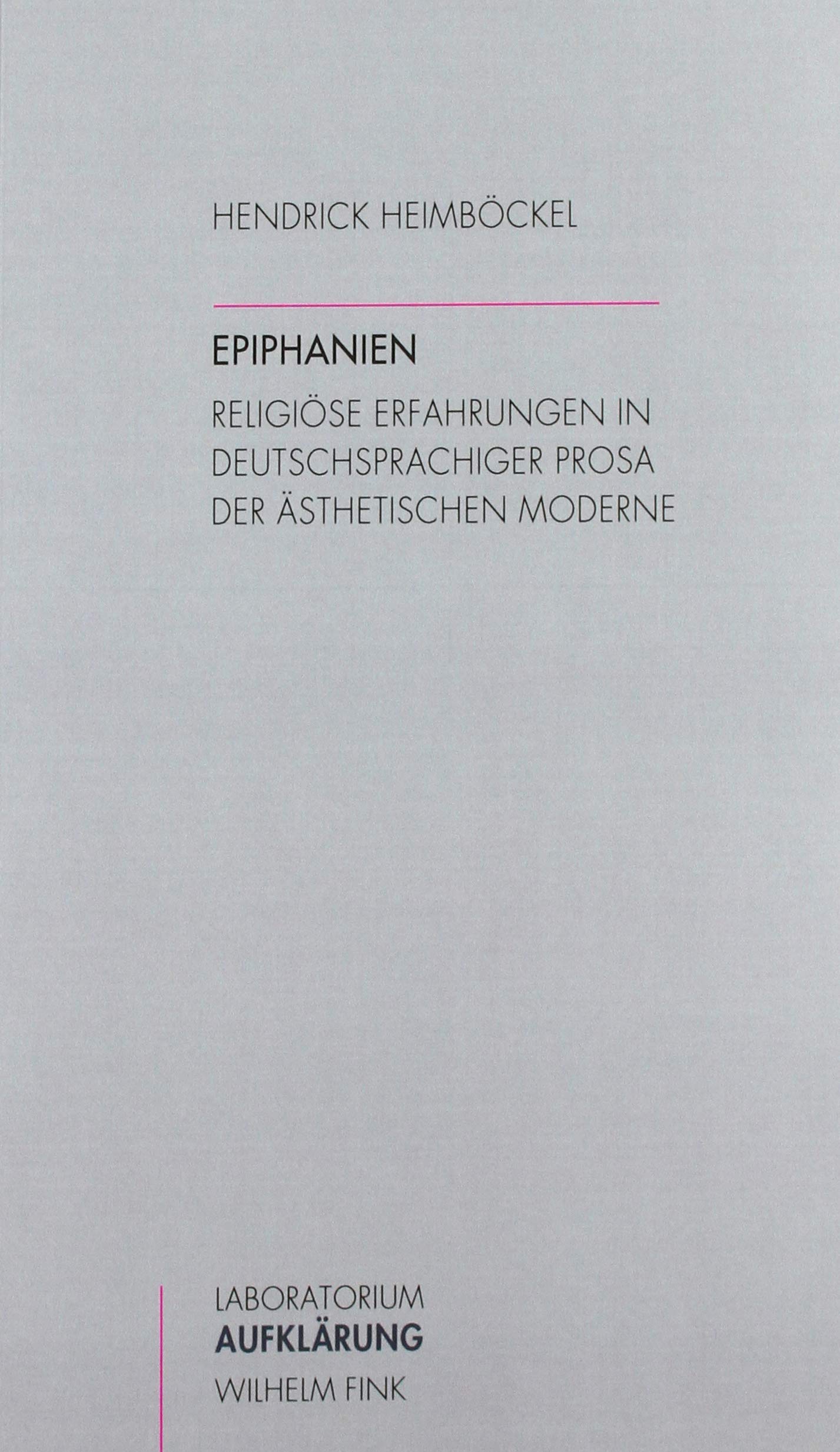 Epiphanien: Religiöse Erfahrungen in deutschsprachiger Prosa der ästhetischen Moderne (Laboratorium Aufklärung)