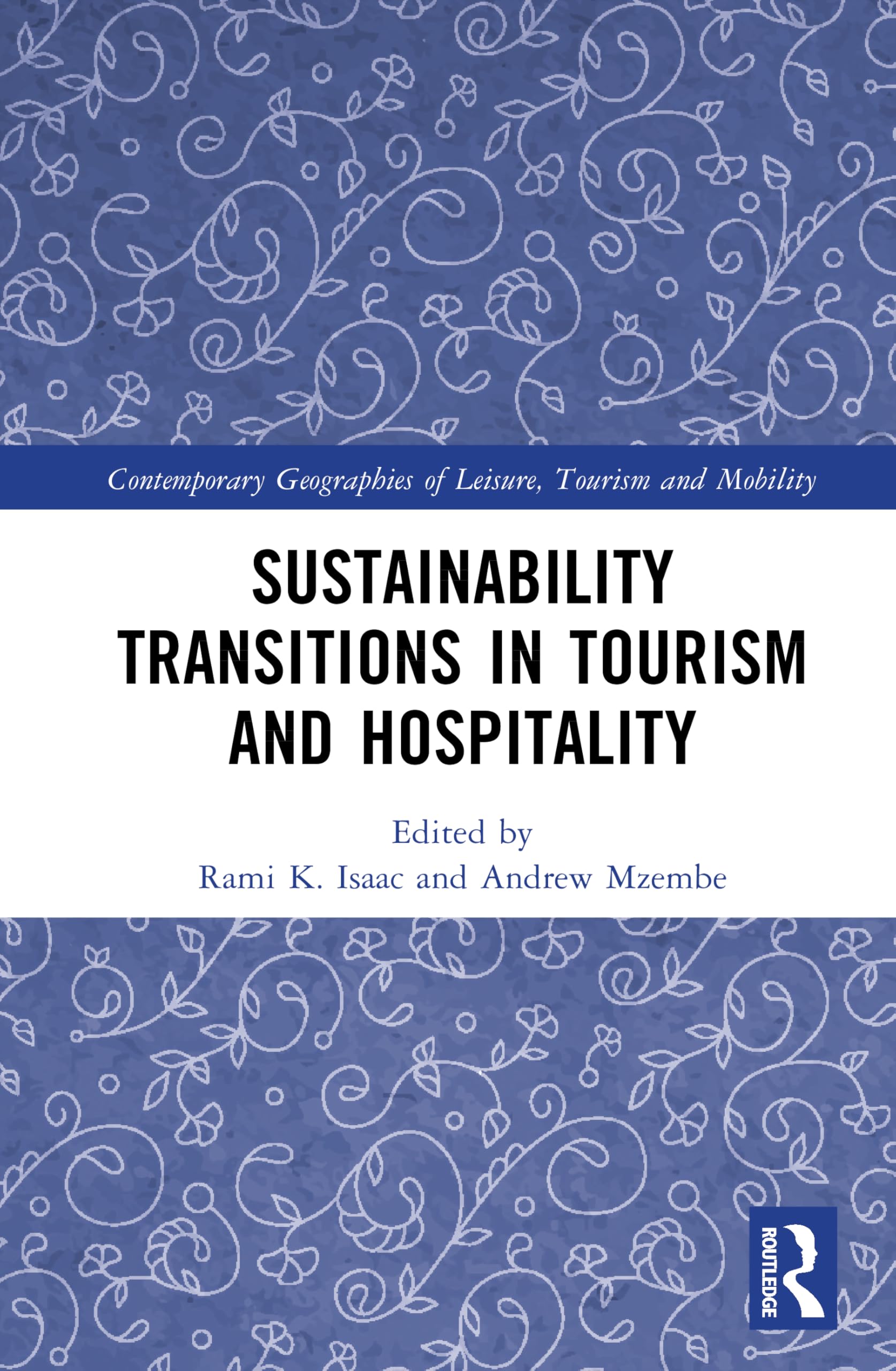 Sustainability Transitions in Tourism and Hospitality (Contemporary Geographies of Leisure, Tourism and Mobility)