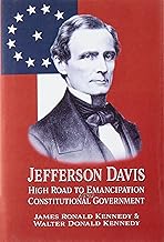 Jefferson Davis: High Road to Emancipation and Constitutional Government