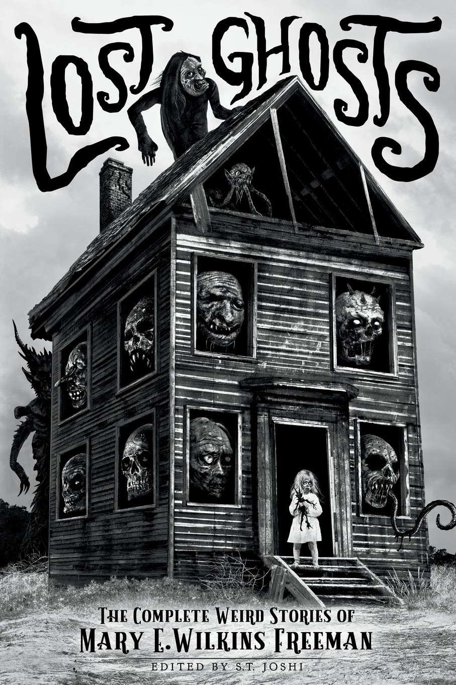 Lost Ghosts: The Complete Weird Stories of Mary E. Wilkins Freeman: 1 (Classics of Gothic Horror)