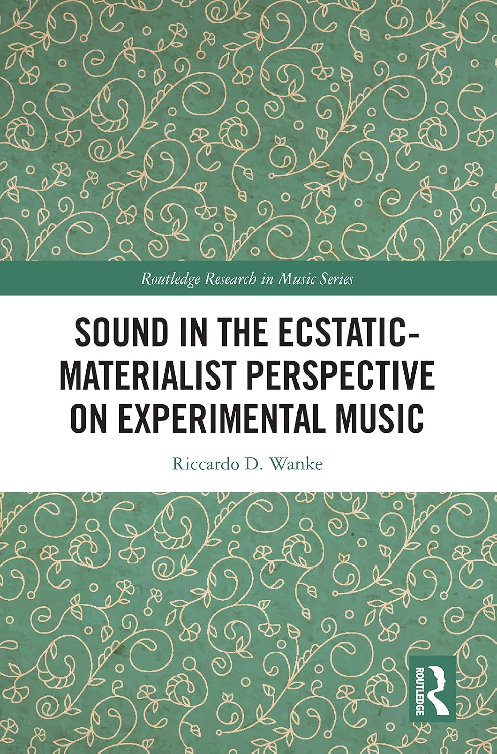 Sound in the Ecstatic-Materialist Perspective on Experimental Music (Routledge Research in Music)