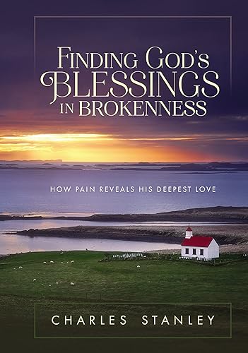 Finding God's Blessings in Brokenness: How Pain Reveals His Deepest Love