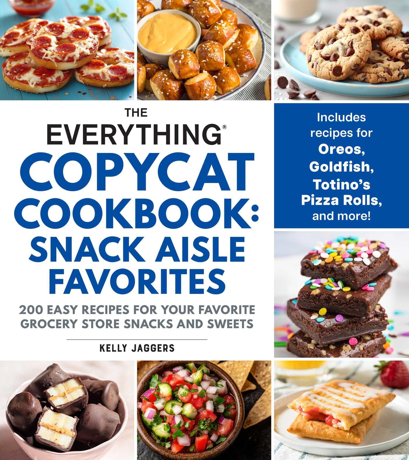 The Everything Copycat Cookbook: Snack Aisle Favorites: 200 Easy Recipes for Your Favorite Grocery Store Snacks and Sweets (Everything® Series)
