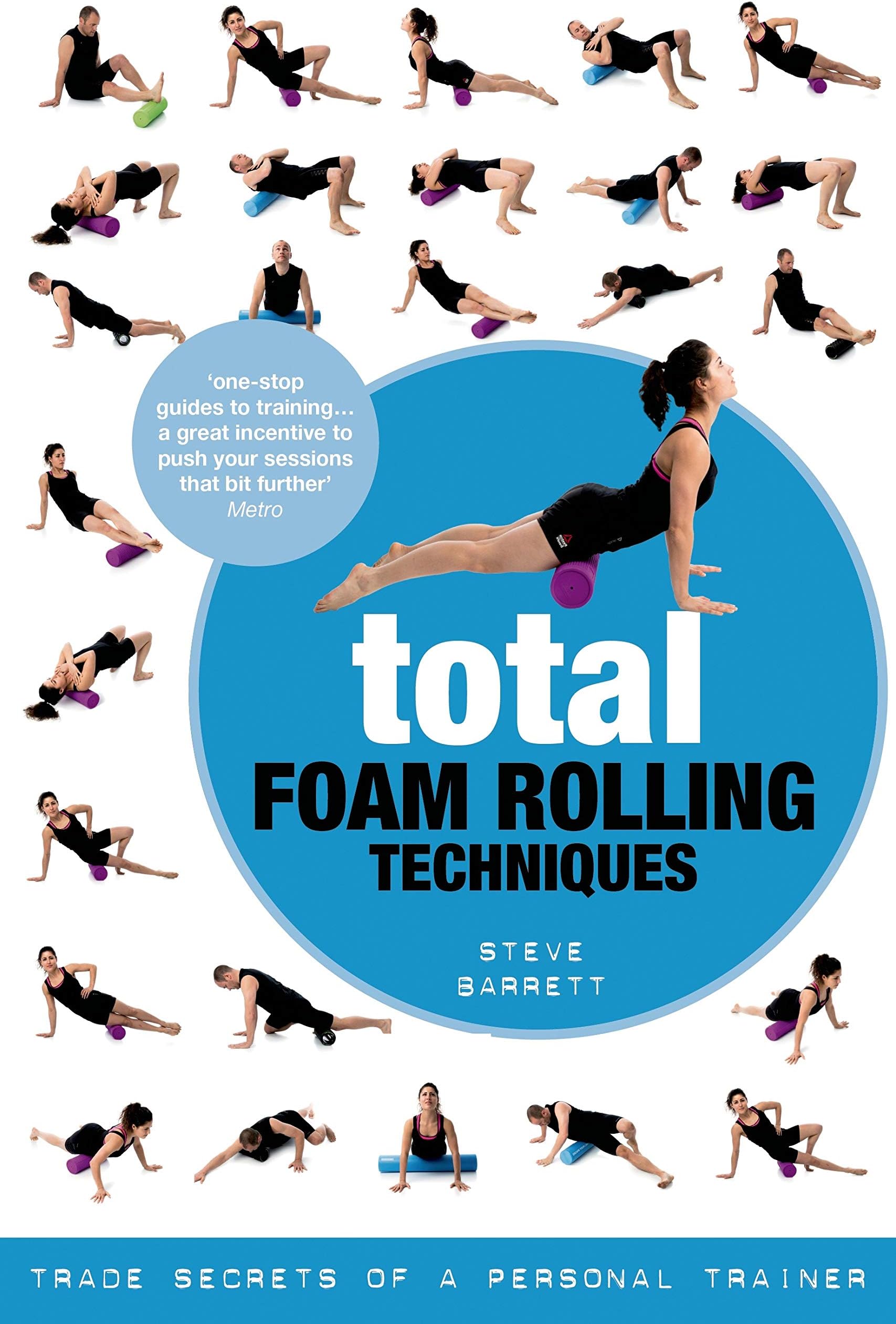 Total Foam Rolling Techniques: Trade Secrets of a Personal Trainer