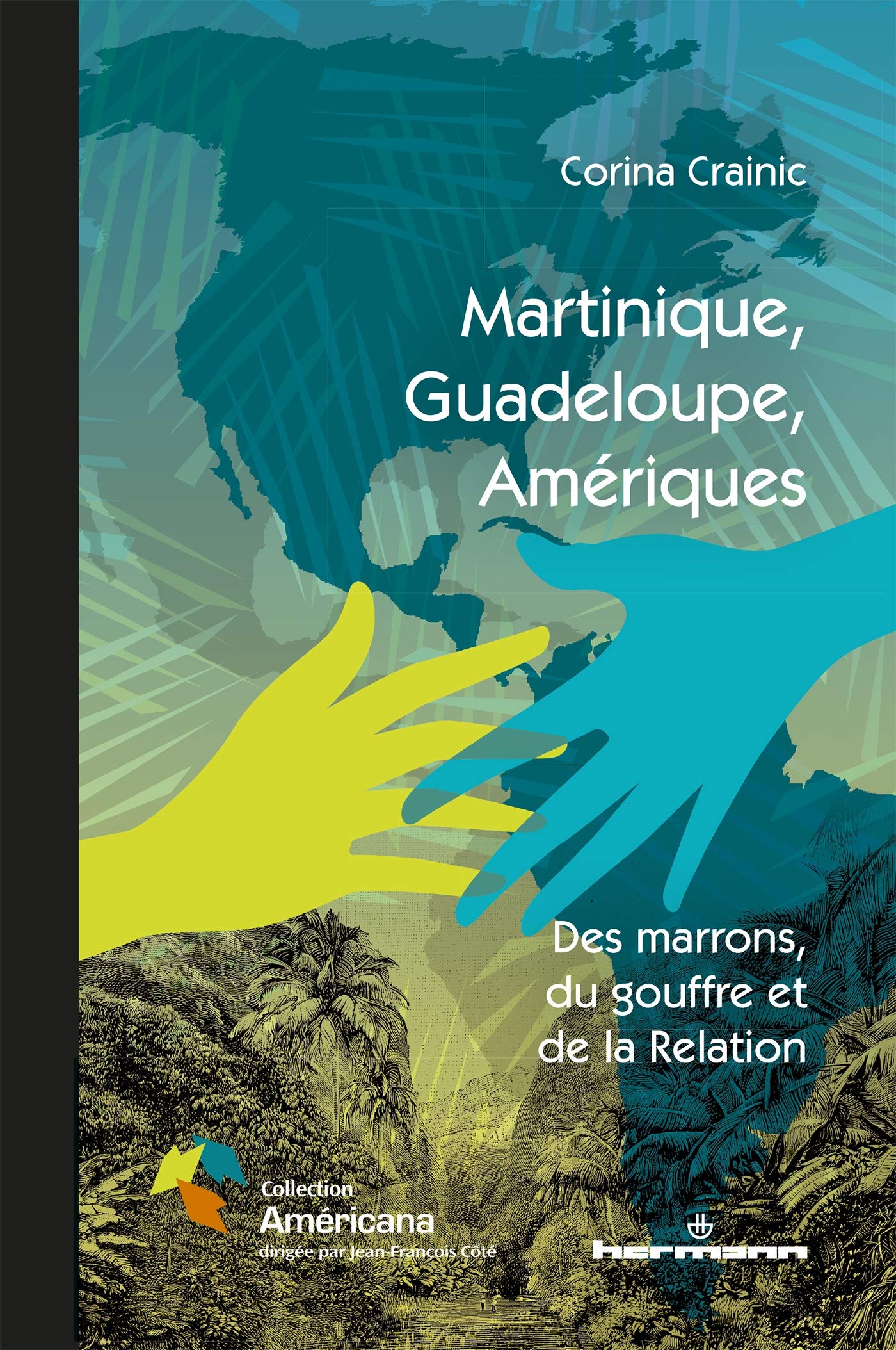 Martinique, Guadeloupe, Amériques: Des marrons, du gouffre et de la Relation (HR.PUL/AMERICAN)