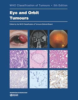 WHO Eye and Orbit Tumours: 5th Edition Blue Book - Gold Standard Pathology Reference for Oncologists
