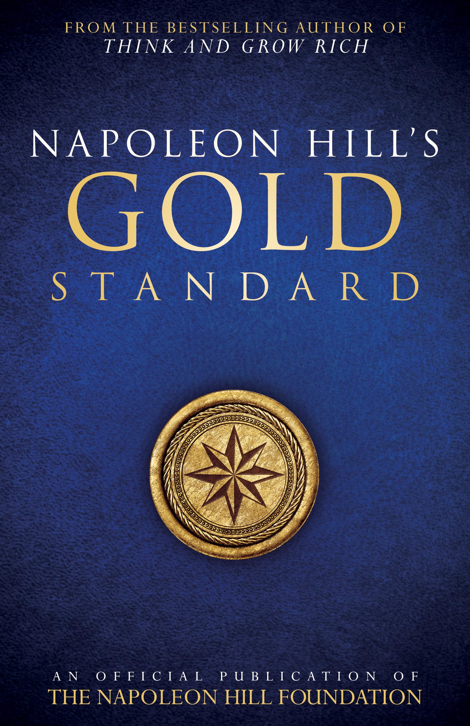 Napoleon Hill's Gold Standard: An Official Publication of The Napoleon Hill Foundation®