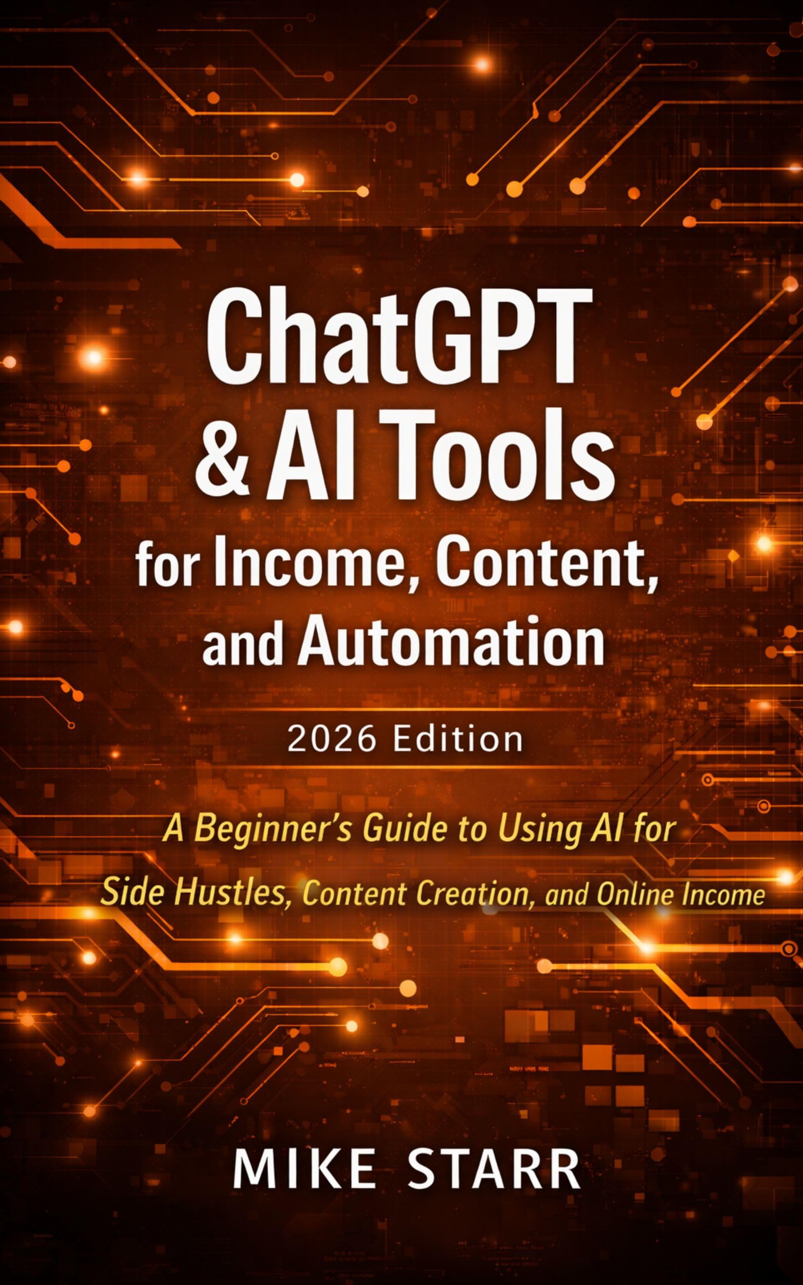 ChatGPT & AI Tools for Income, Content, and Automation — 2026 Edition book cover