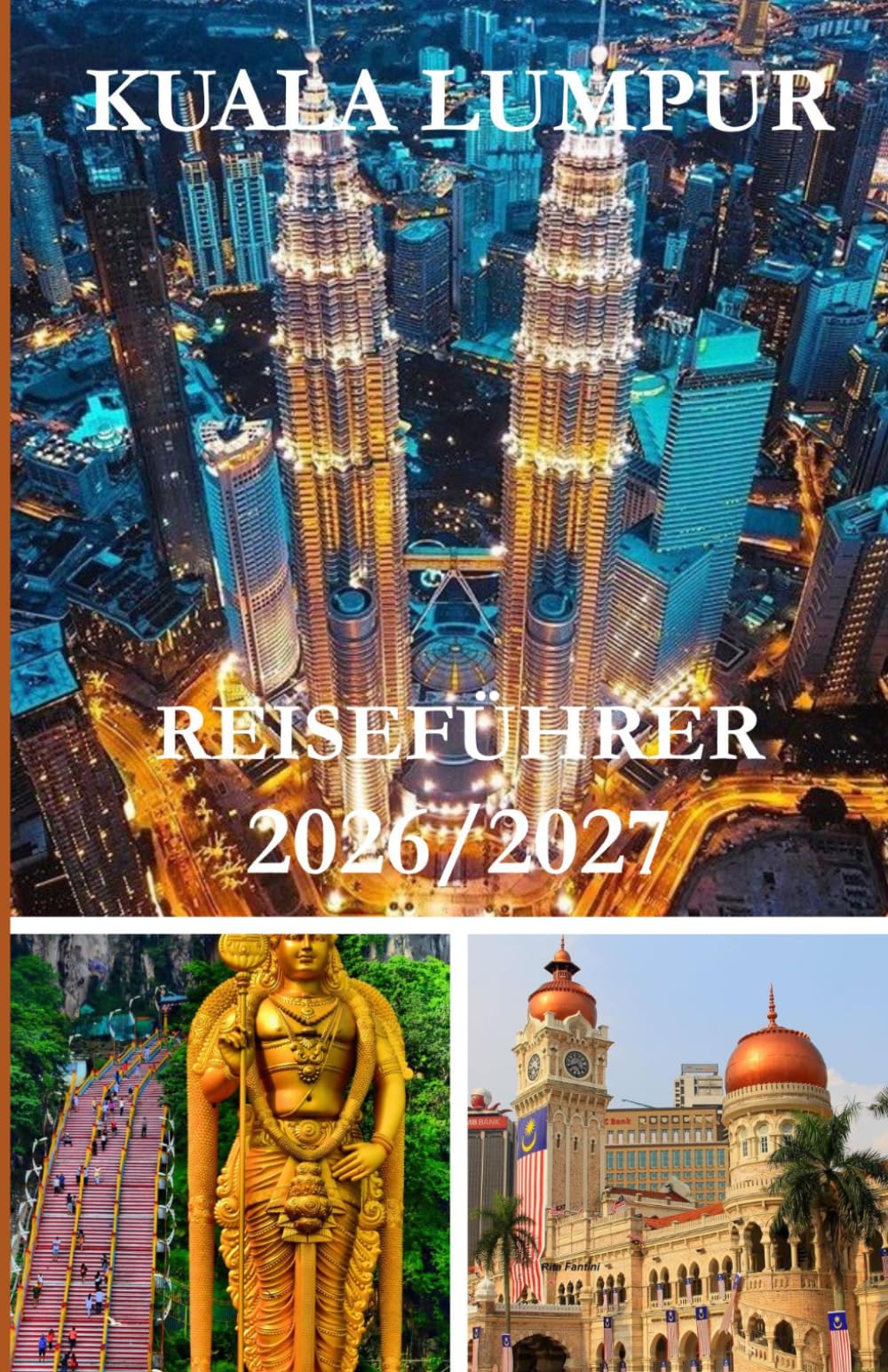 KUALA LUMPUR REISEFÜHRER 2026/2027