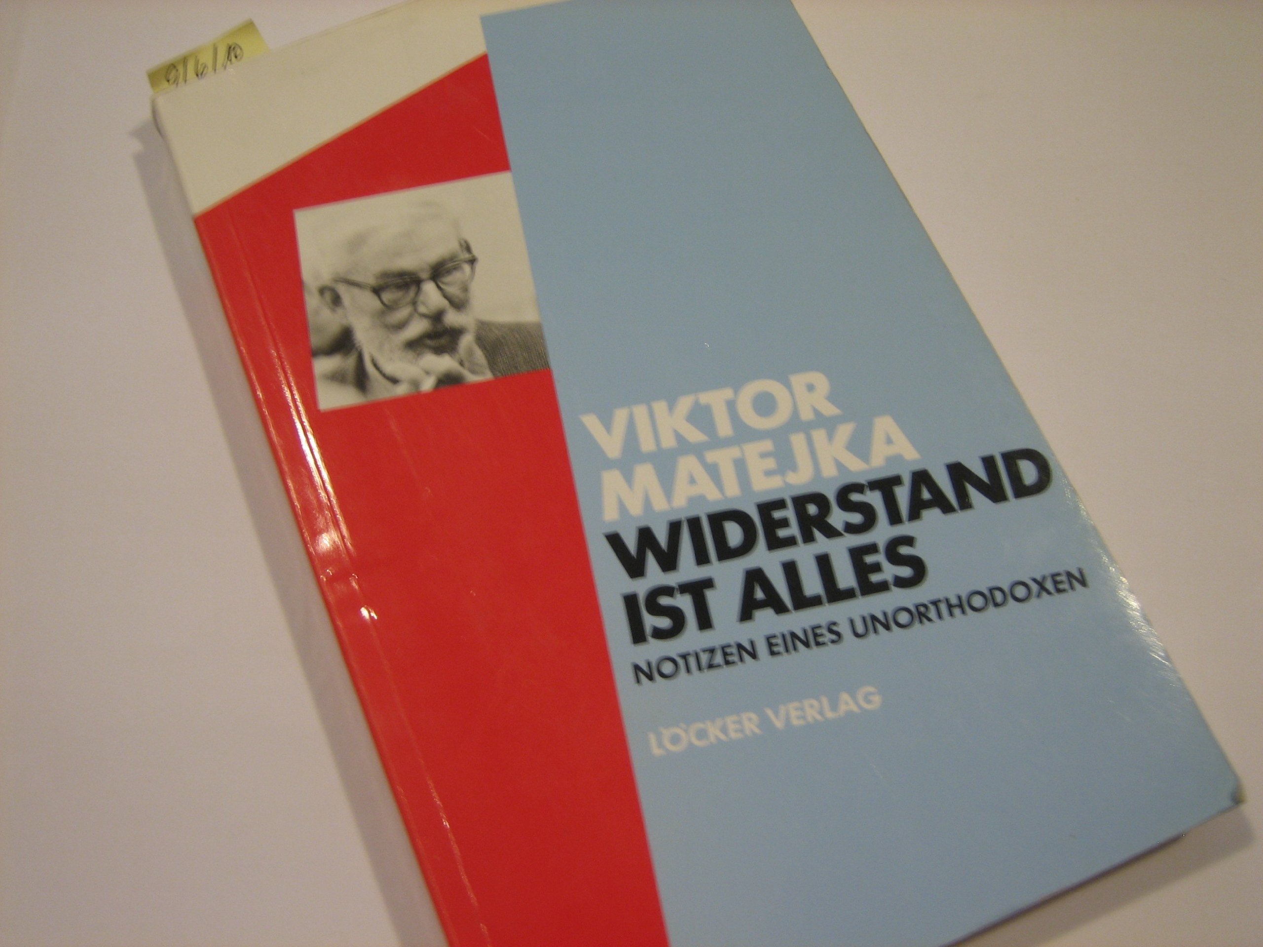 Widerstand ist alles: Notizen eines Unorthodoxen : Matejka, Viktor
