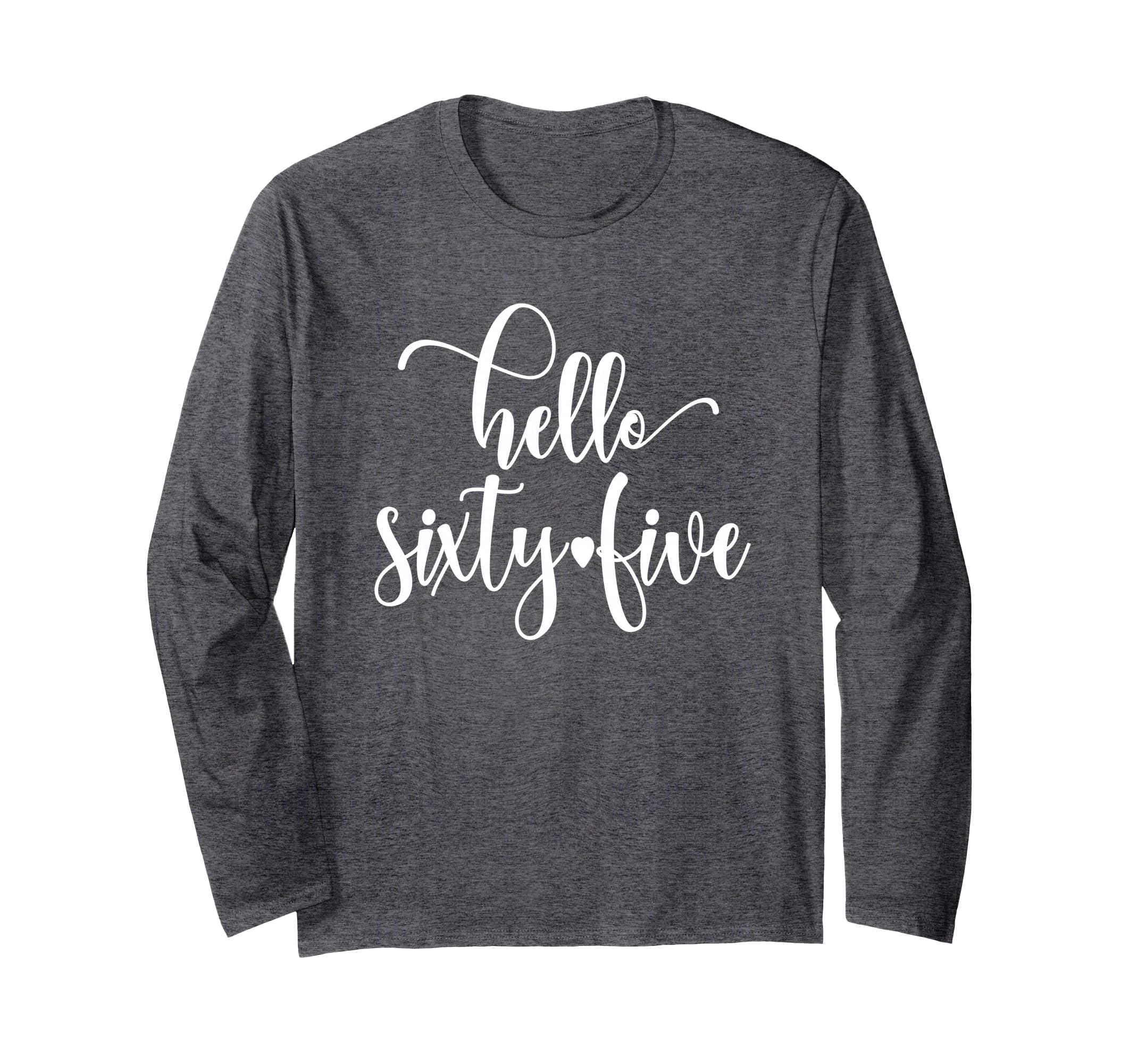65th Birthday For Women Hello Sixty Five 65 Years Old, Cute Long Sleeve T-Shirt