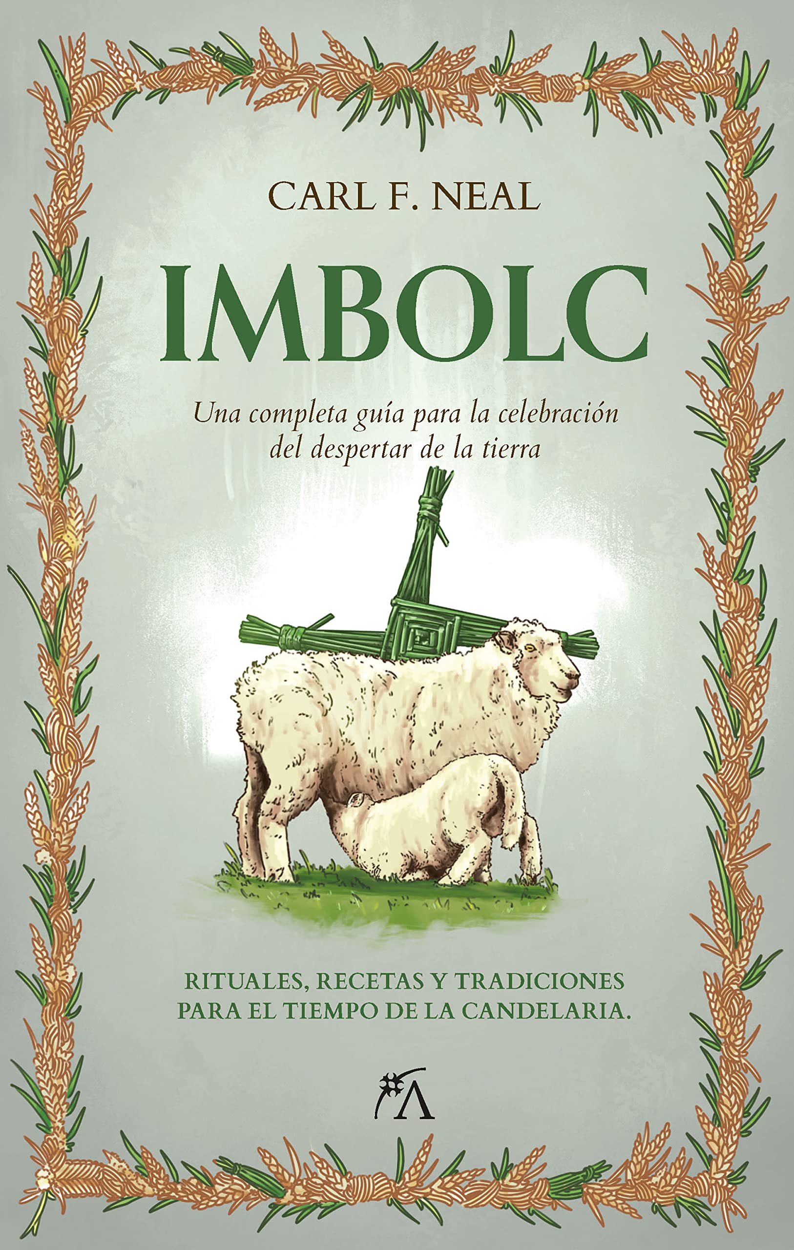 Imbolc: Rituales, Recetas Y Tradiciones Para El Tiempo De La Candelaria (Los ocho sabbats)