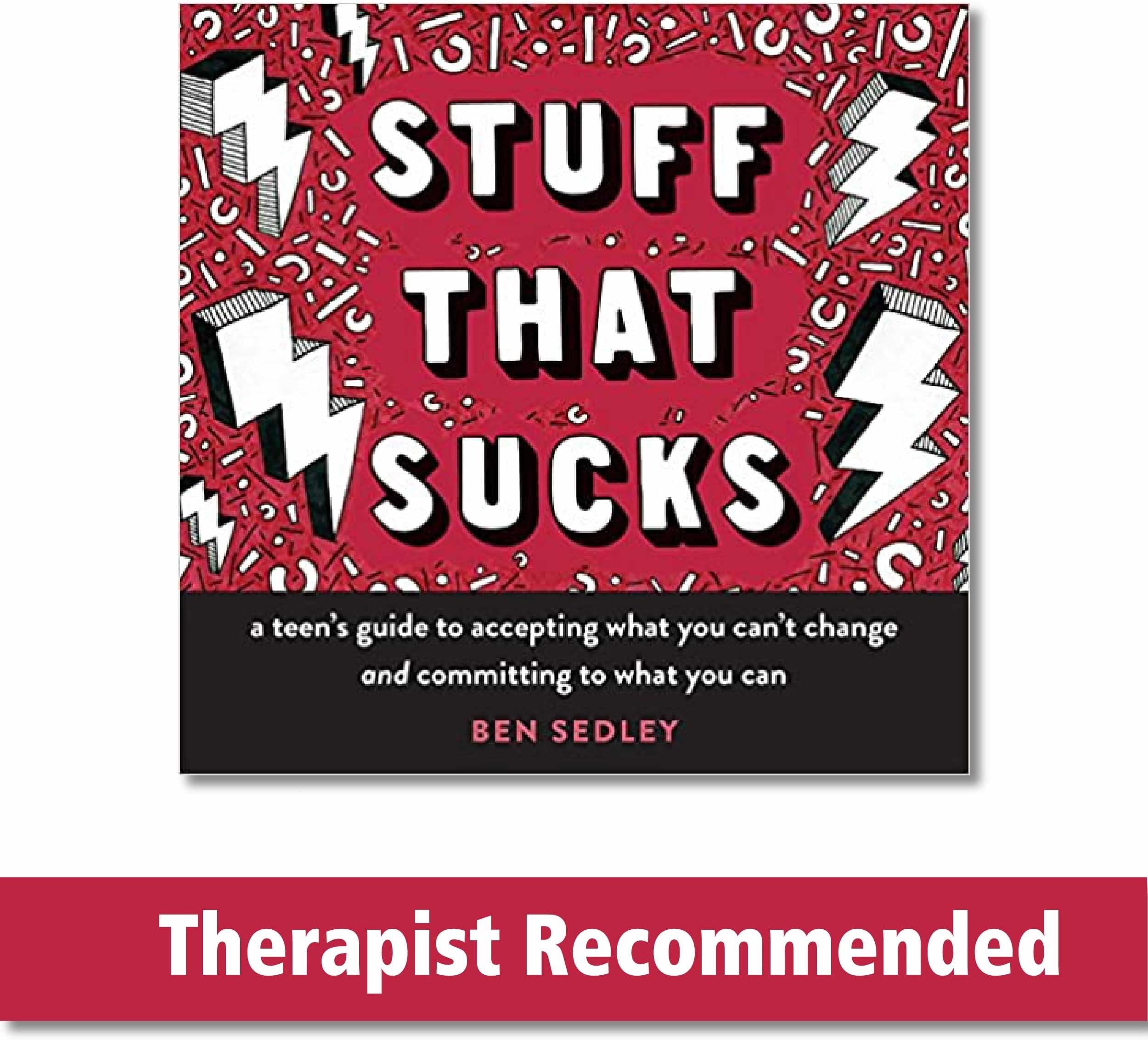 Stuff That Sucks: A Teen's Guide to Accepting What You Can't Change and Committing to What You Can (The Instant Help Solutions Series)