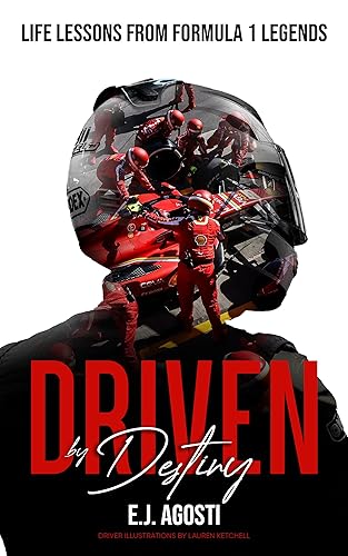 Driven by Destiny: Life Lessons from Formula 1 Legends (DRIVEN BY FORMULA 1)