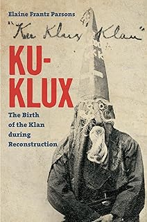 Ku-Klux: The Birth of the Klan during Reconstruction
