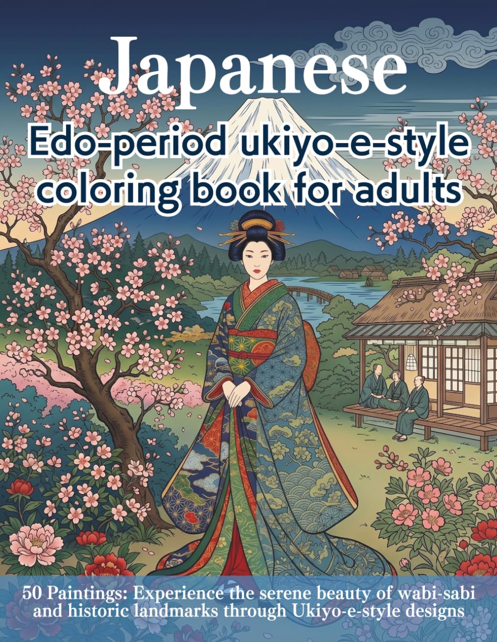 Japanese Edo-period ukiyo-e-style coloring book for adults: 50 Paintings: Experience the serene beauty of wabi-sabi and historic landmarks through Ukiyo-e-style designs