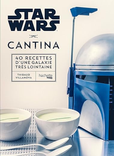 Star Wars Cantina: 40 recettes d'une galaxie très lointaine