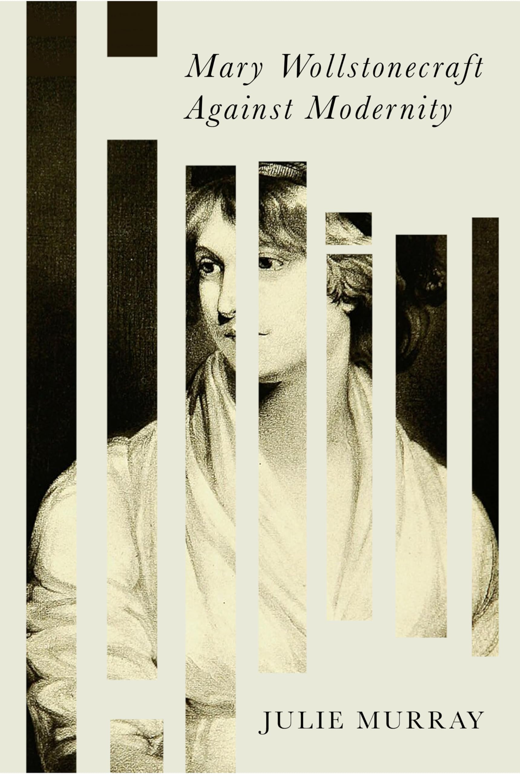 Mary Wollstonecraft Against Modernity by Julie Murray (Paperback Book)