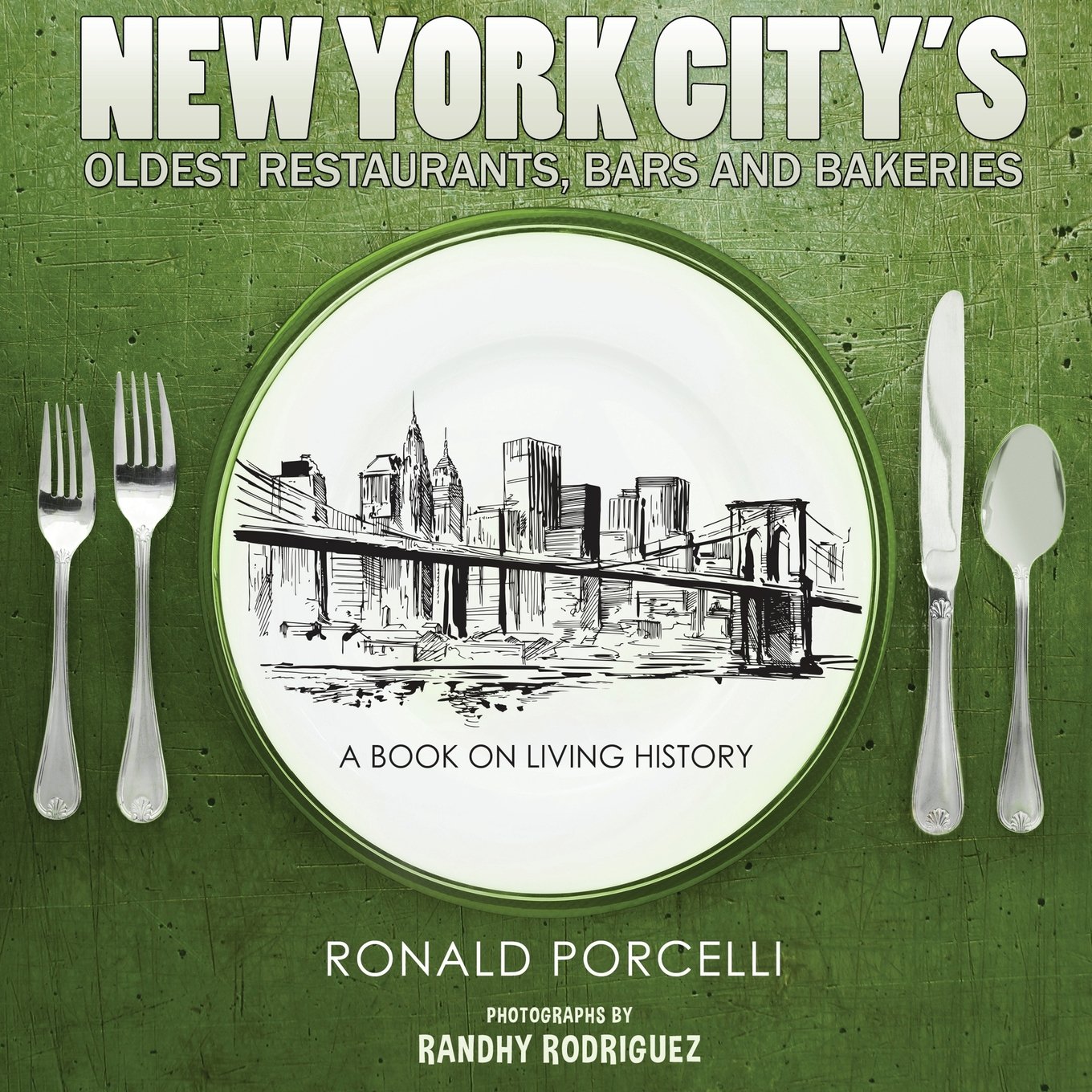 New York City's Oldest Restaurants, Bars and Bakeries: A Book on Living History