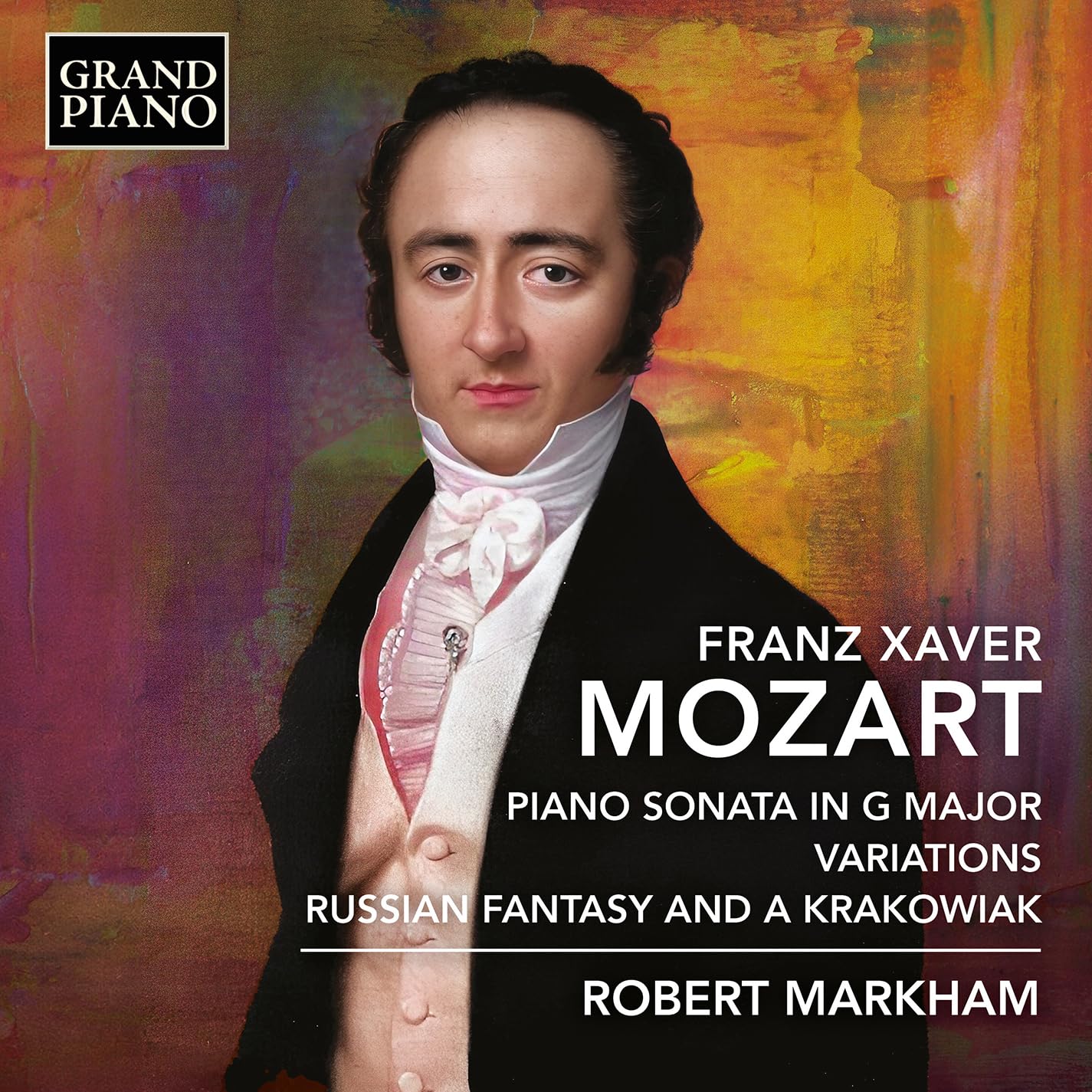 Franz Xaver Mozart: Piano Sonata in G Major; Variations; Russian Fantasy and a Krakowiak