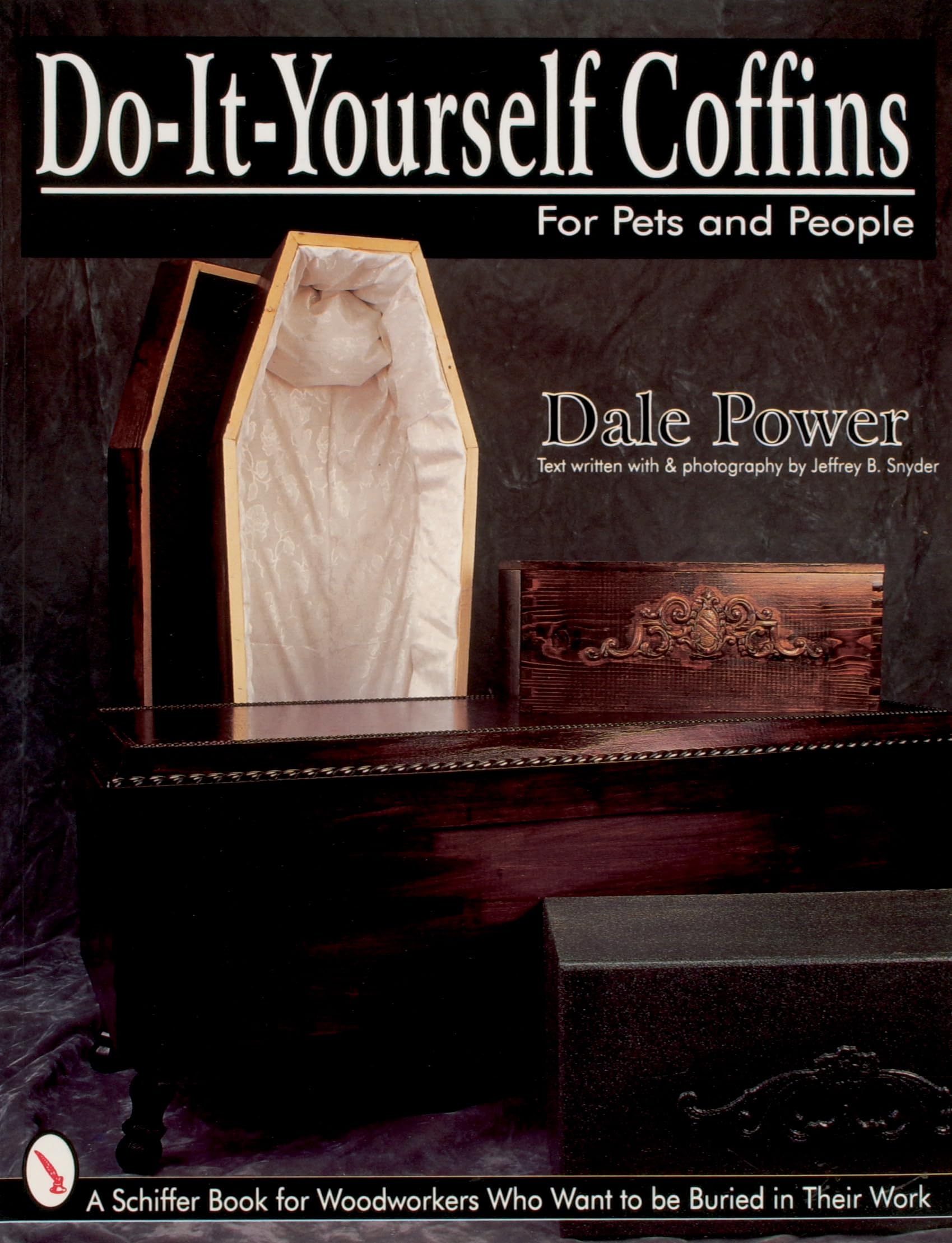 Do It Yourself Coffins for Pets and People: A Schiffer Book for Woodworkers Who Want to Be Buried in Their Work Paperback – August 14, 1997