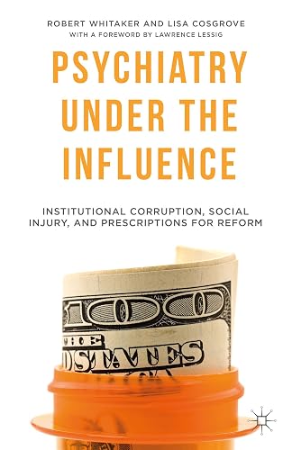 Psychiatry Under the Influence: Institutional Corruption, Social Injury, and Prescriptions for Reform