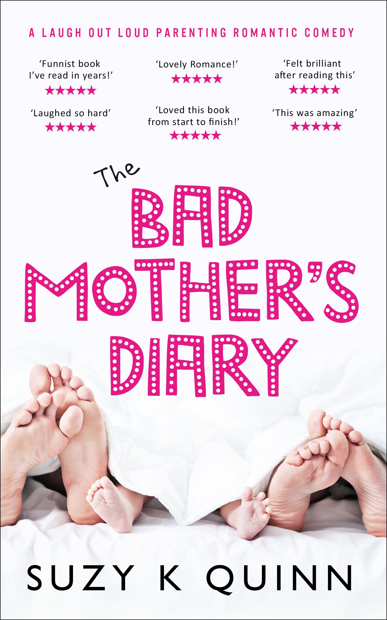 Bad Mother's Diary: laugh out loud romantic comedy for 2023 (Bad Mother's Diary Series Book 1)