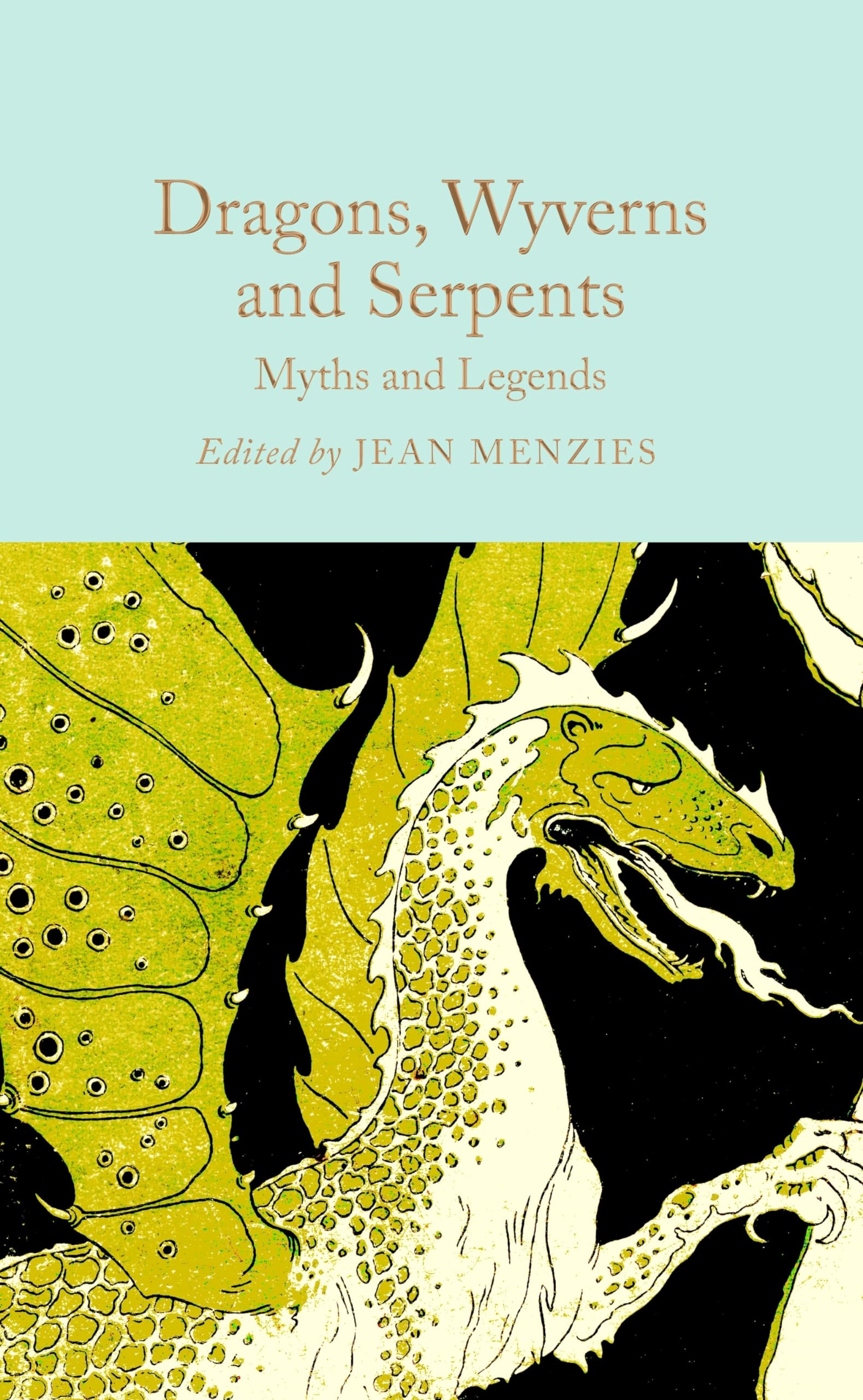 Dragons, Wyverns and Serpents: Myths and Legends (Macmillan Collector's Library)