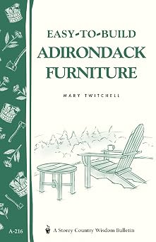 Easy-to-Build Adirondack Furniture Storeys Country Wisdom Bulletin A-216