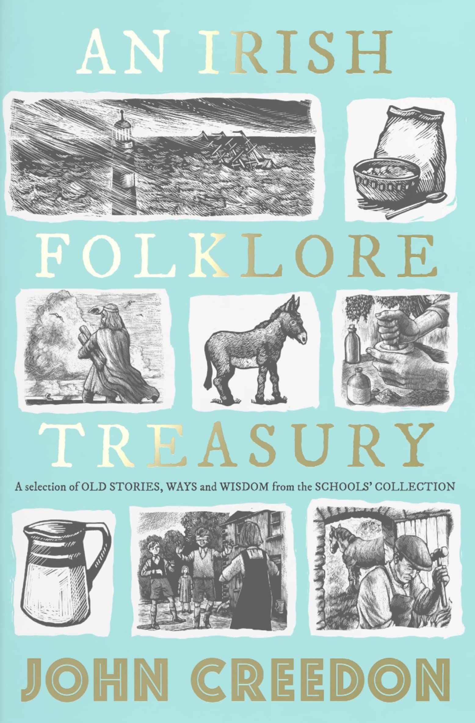 An Irish Folklore Treasury: A selection of old stories, ways and wisdom from The Schools' Collection