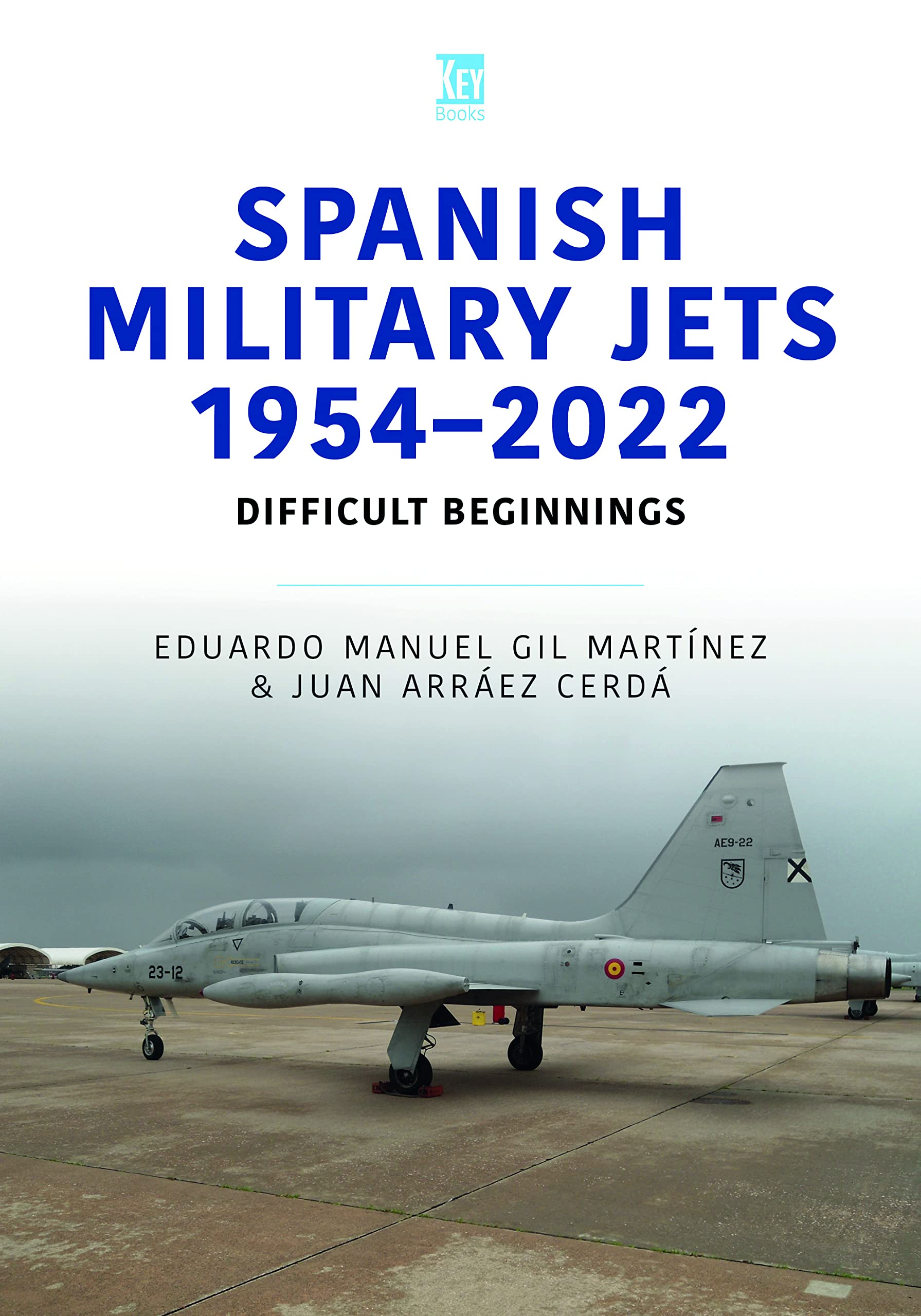 Spanish Military Jets 1954–2022: Difficult Beginnings (Modern Military Aircarft Series)