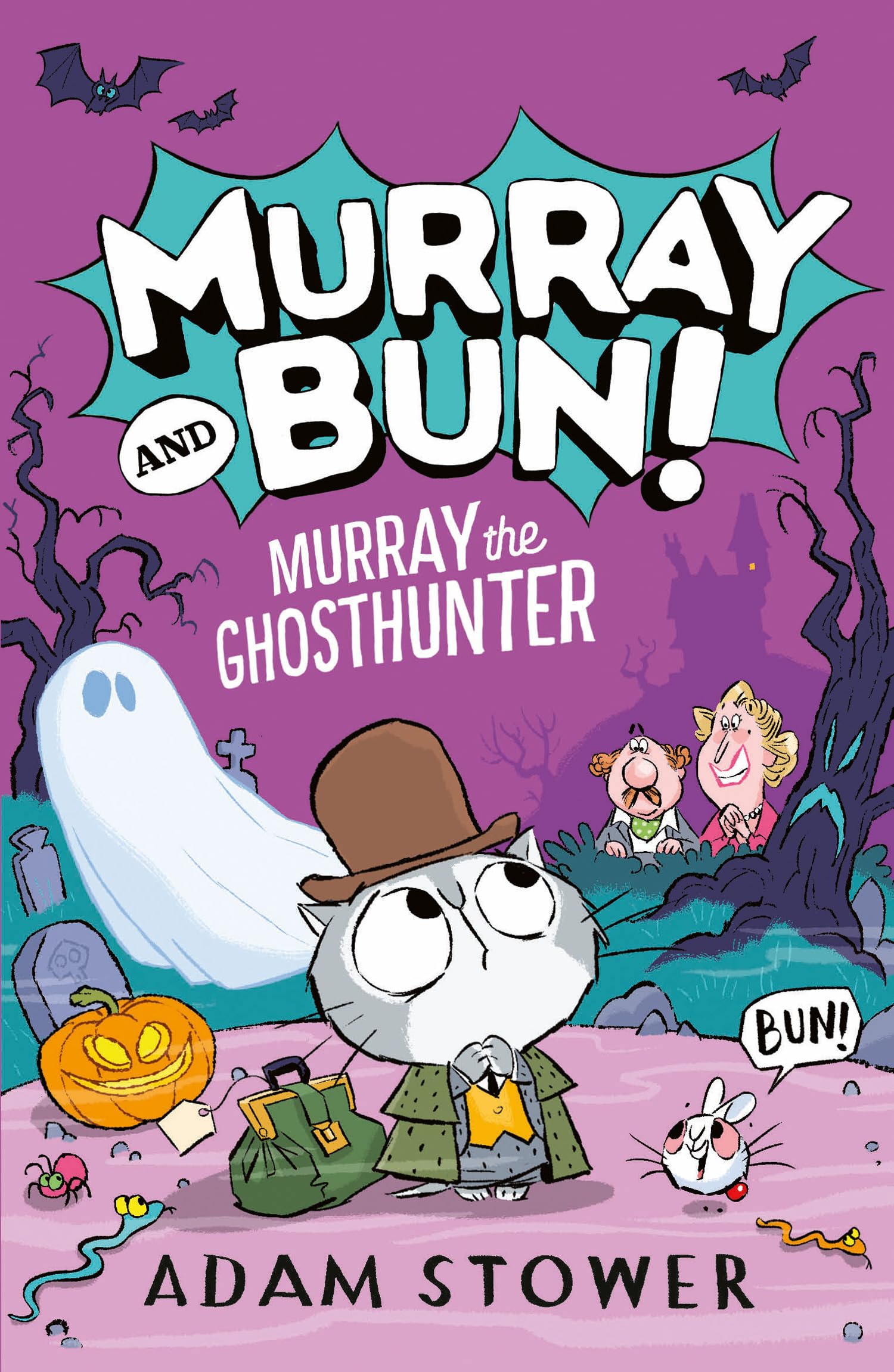 Murray the Ghosthunter: A fun and spooky new adventure in the funny series from bestselling artist Adam Stower: (4) (Murray and Bun)
