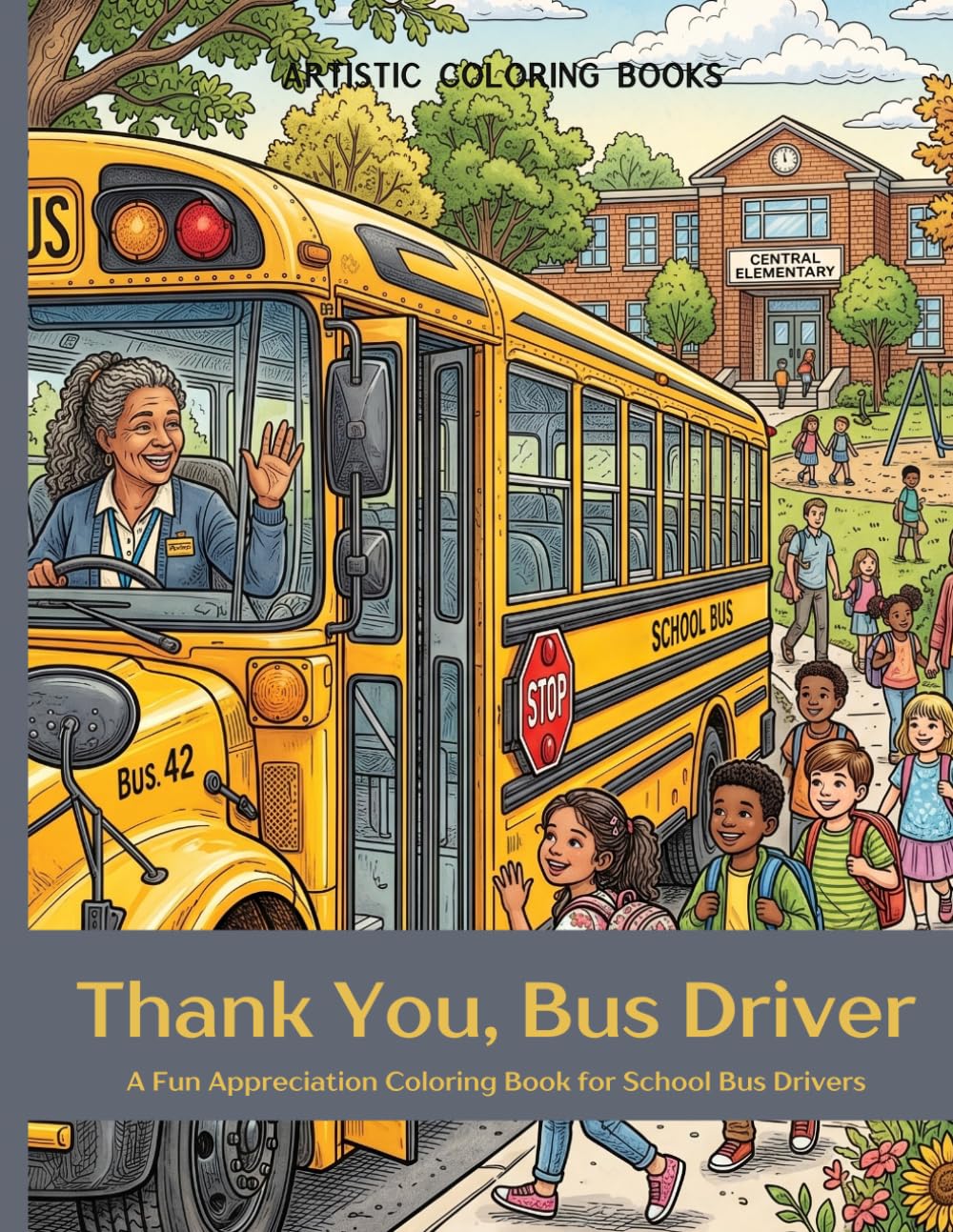 Thank You, Bus Driver: A Fun Appreciation Coloring Book for School Bus Drivers