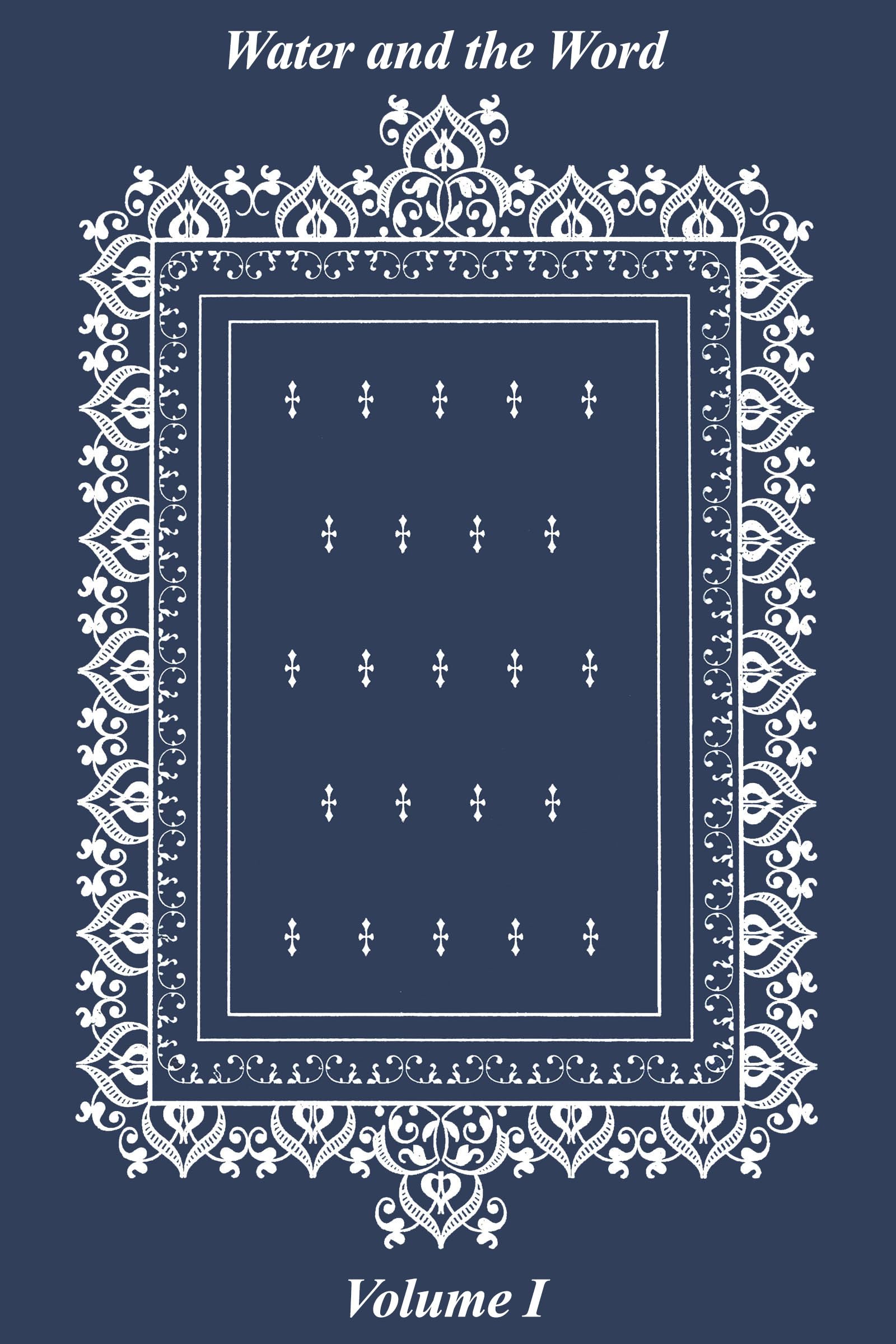 Water and the Word, Volume I: Baptism and the Education of the Clergy in the Carolingian Empire: A Study of Texts and Manuscripts (Publications in Medieval Studies)