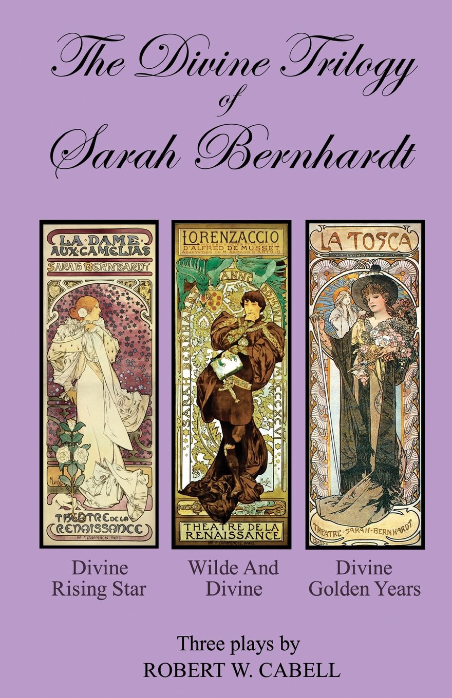 The Divine Trilogy of Sarah Bernhardt: The Life and Times of The French Actress, Sarah Bernhardt