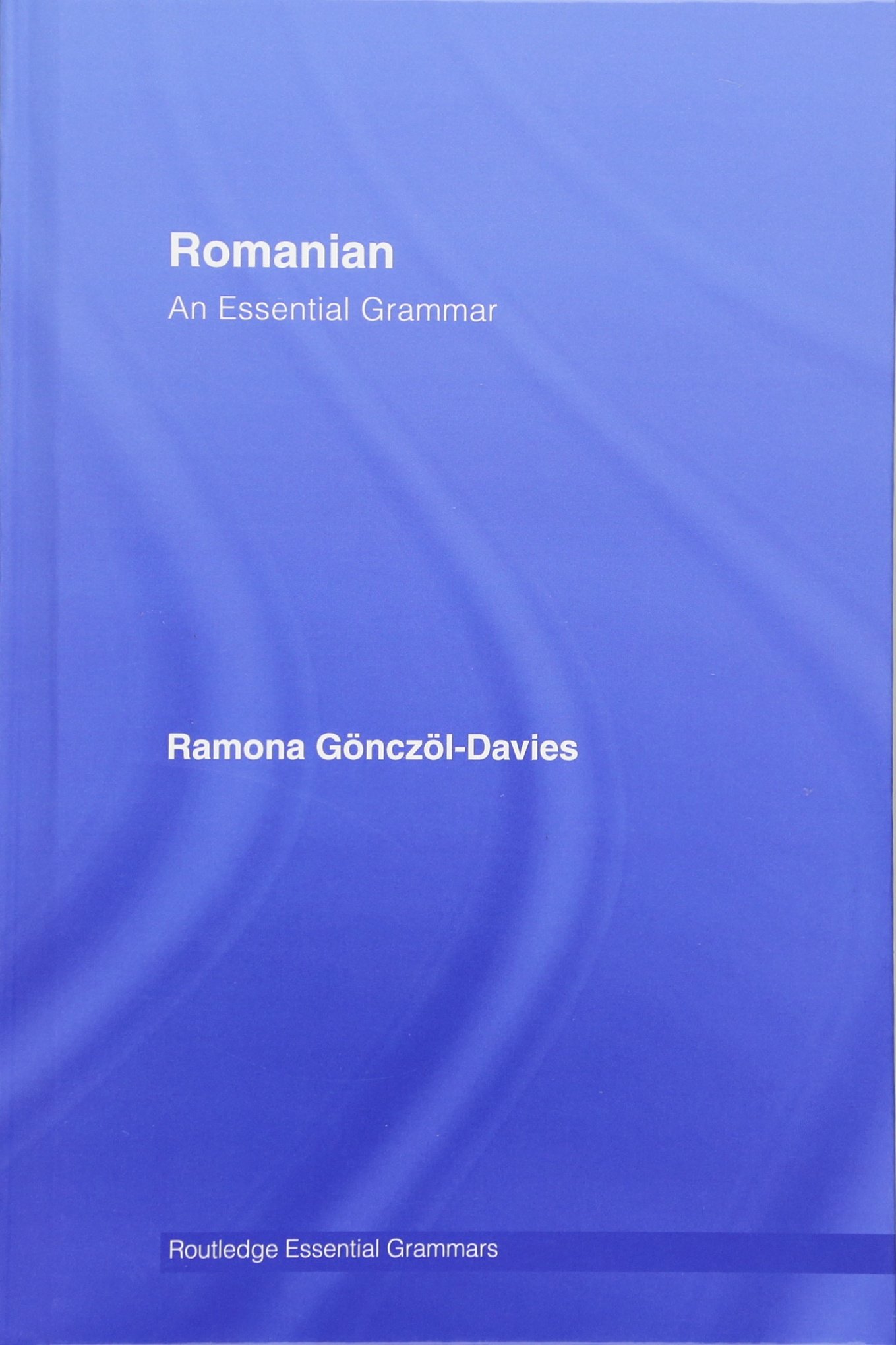 Romanian: An Essential Grammar: An Essential Grammar