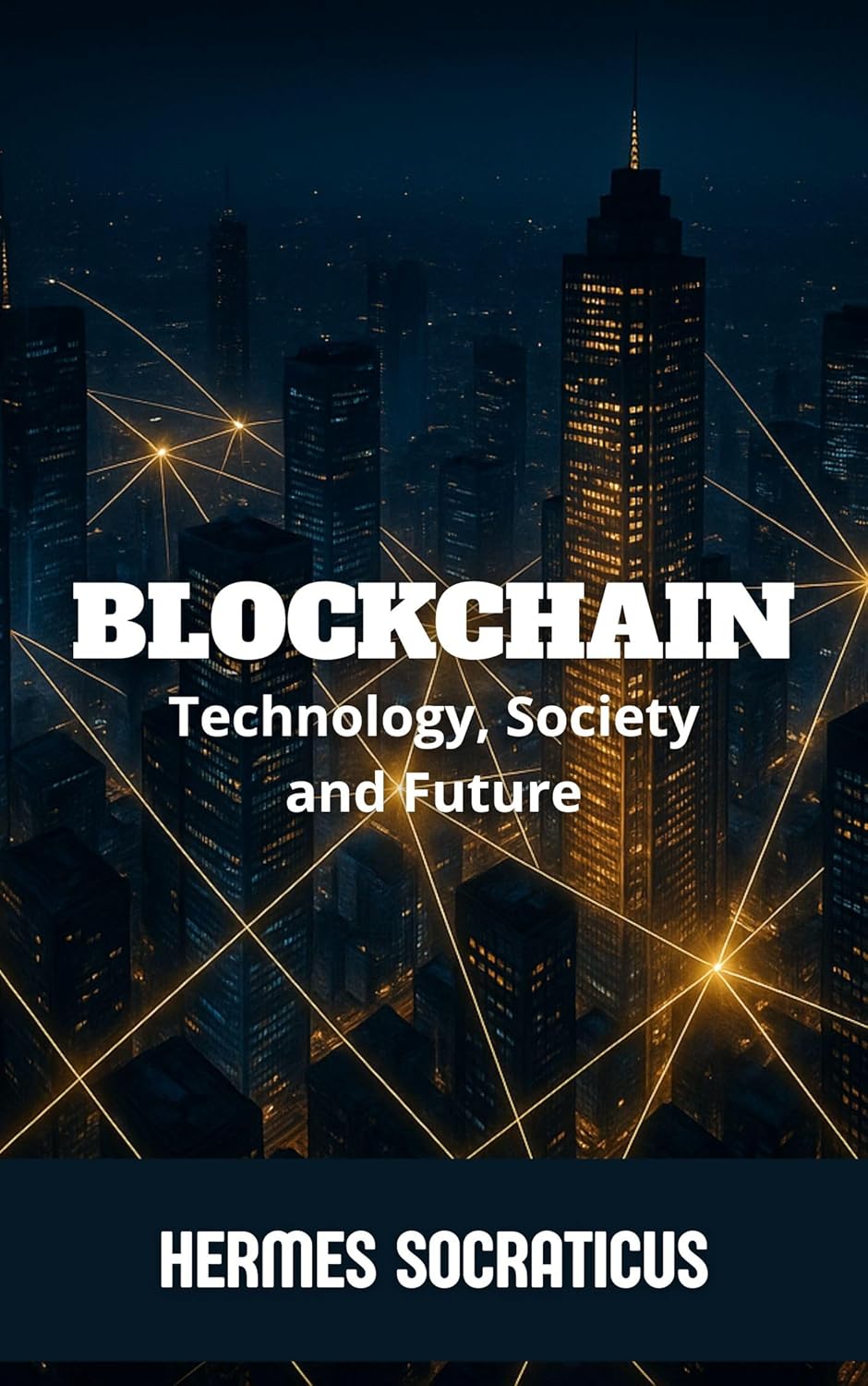 Blockchain: Technology, Society and Future (Blockchain, Cryptoeconomy and the Future of Digital Structures)