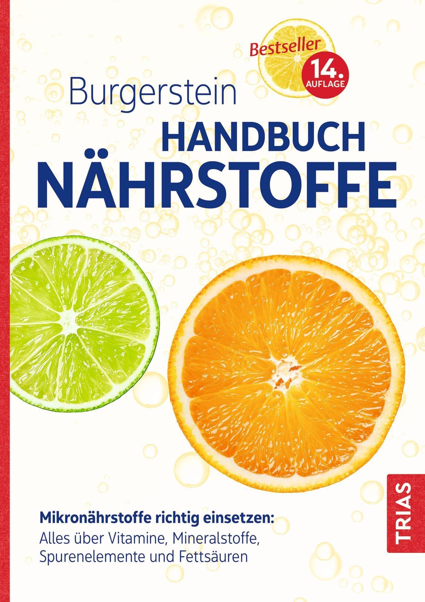 Burgerstein Handbuch Nährstoffe: Mikronährstoffe richtig einsetzen: Alles über Vitamine, Mineralstoffe, Spurenelemente und Fettsäuren