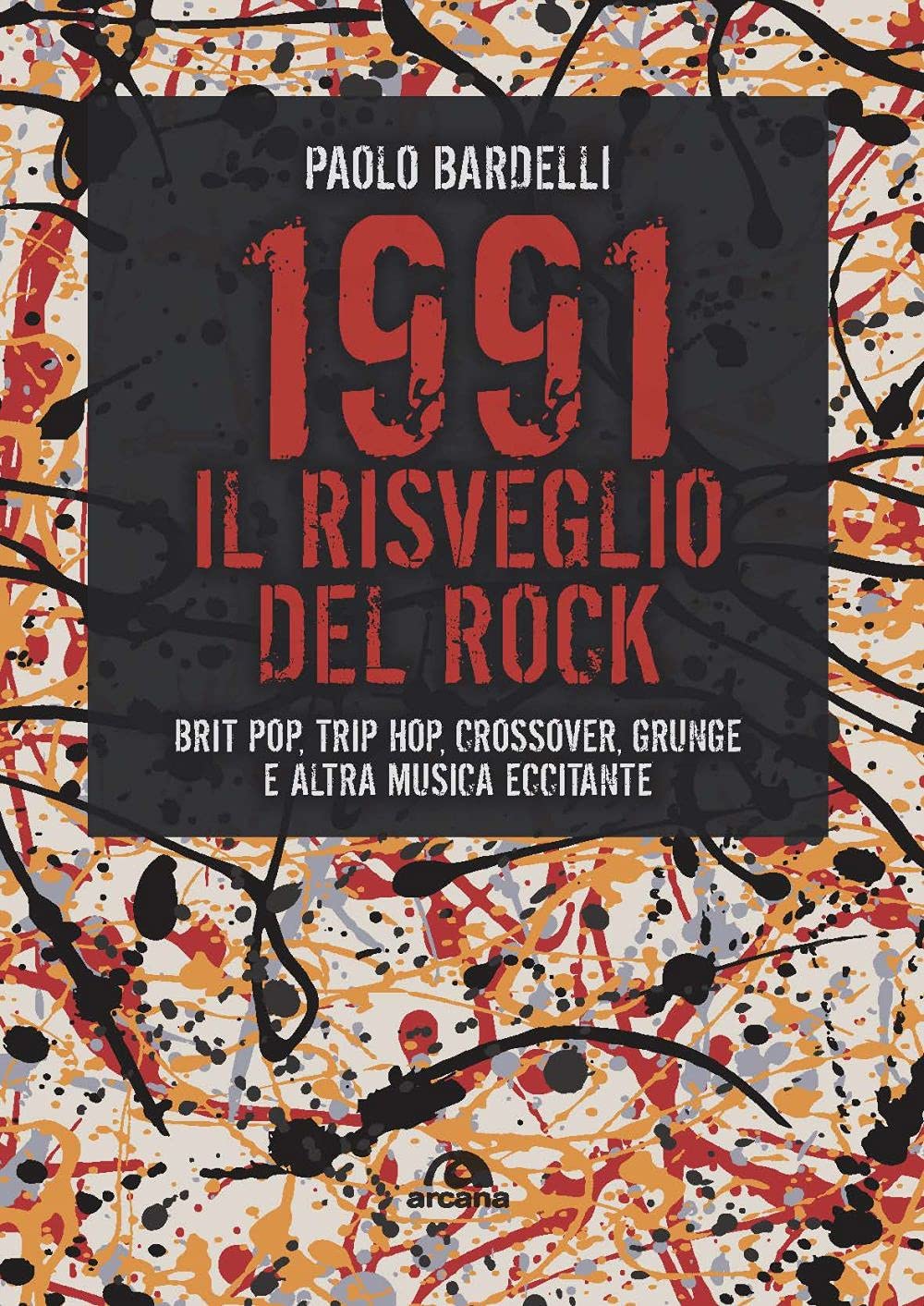 1991. Il Risveglio Del Rock. Brit Pop, Trip Hop, Crossover, Grunge E Altra Musica Eccitante - 4