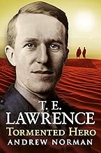 T.E.Lawrence - Tormented Hero