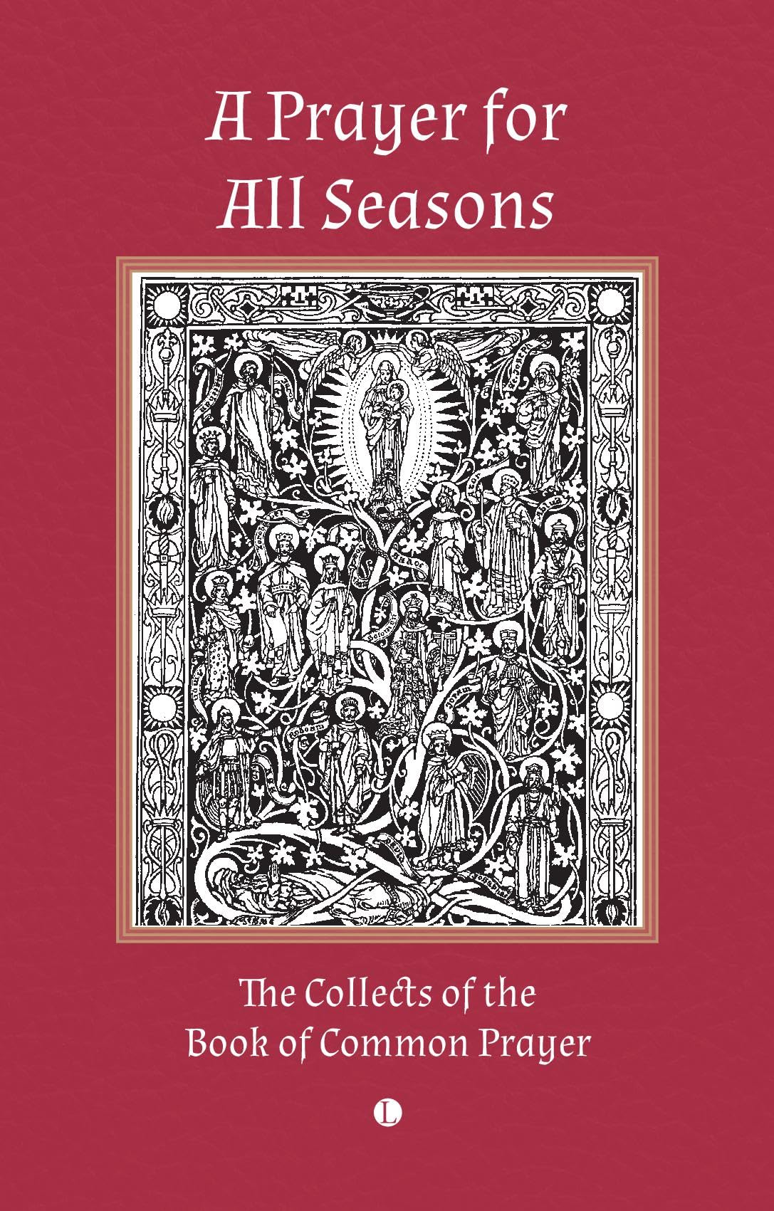 A Prayer for All Seasons: The Collects of the Book of Common Prayer