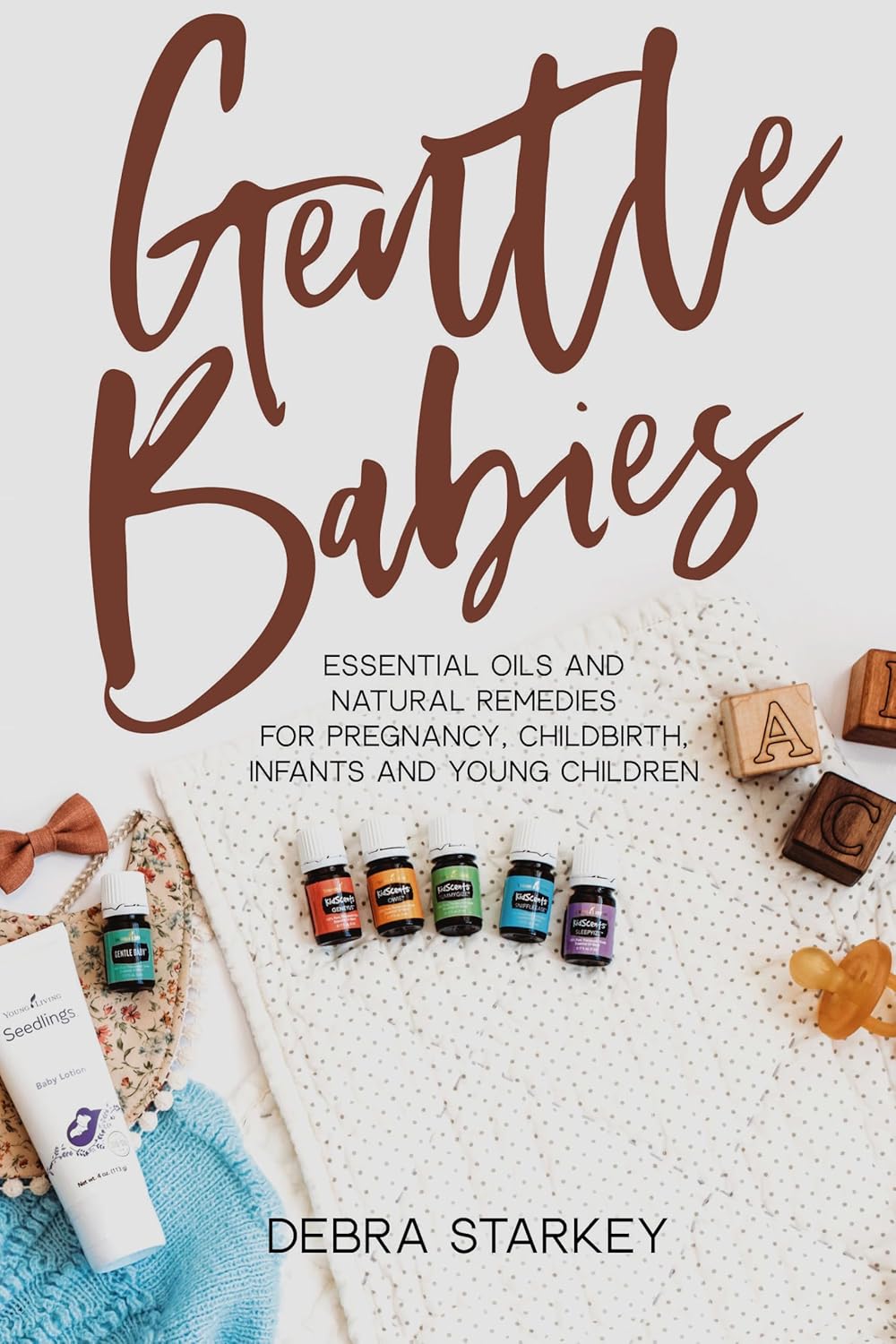 Gentle Babies: Your Ultimate Guide to Essential Oils for Pregnancy and Infants