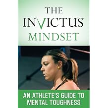 The Invictus Mindset An Athlete's Guide To Mental Toughness